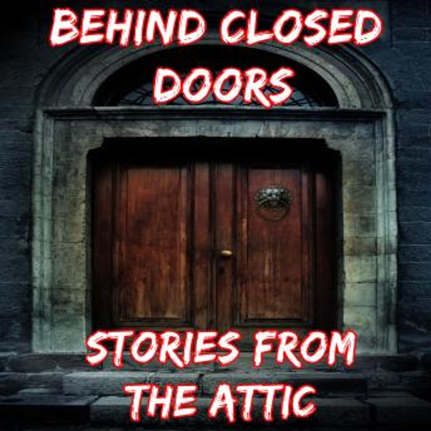 Behind Closed Doors: A Short Horror Story by Stories From The Attic episode artwork