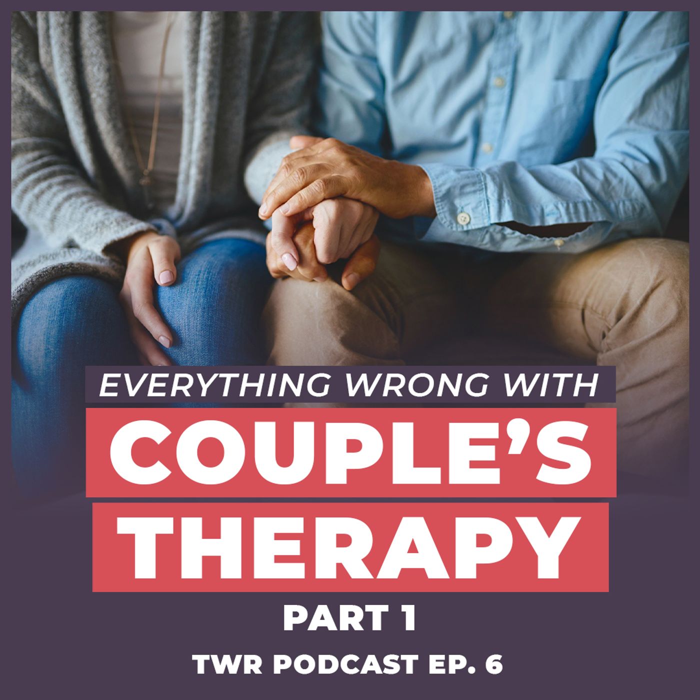 Traditional Couple's Therapy is Broken... Here's Why (Part 1) - 12 Week Relationships Podcast #6