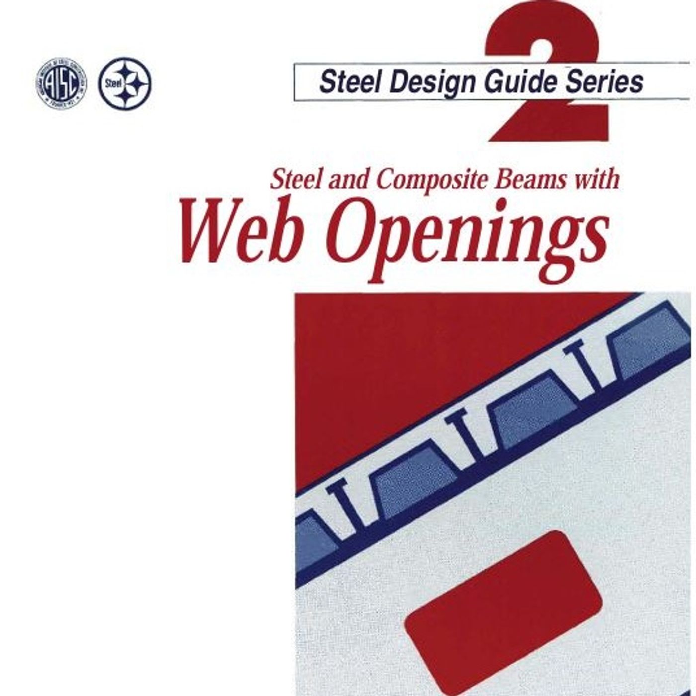 Steel Design Guide: Steel and Composite Beams with Web Openings