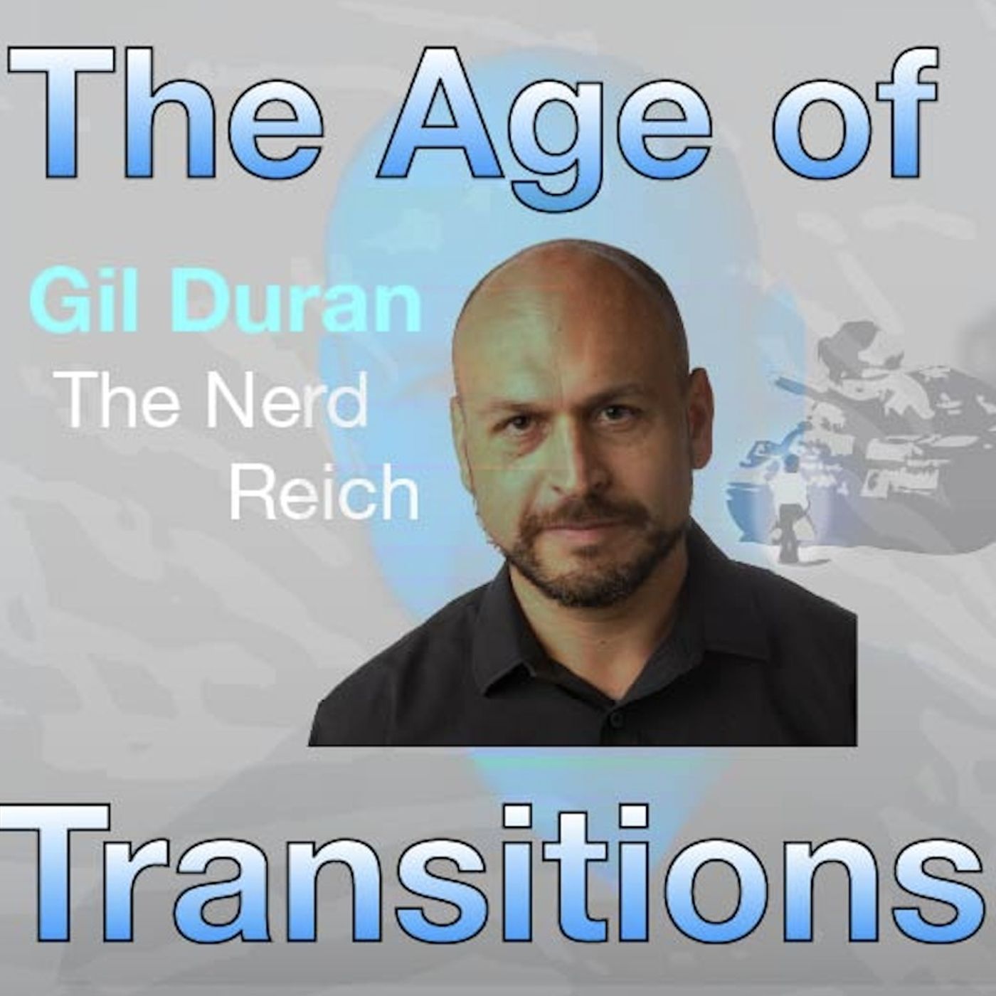 The Age of Transitions 3-14-2025 Gil Duran