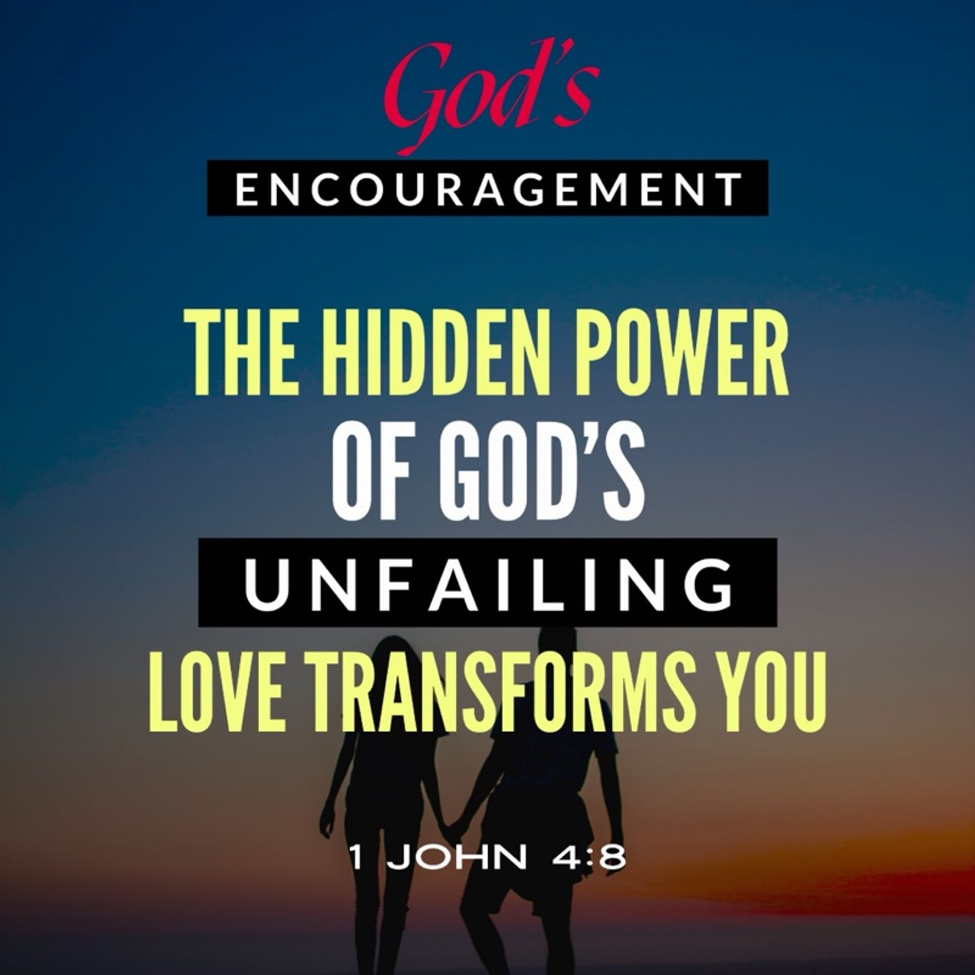 The Hidden Power of God’s Unfailing Love Transforms You