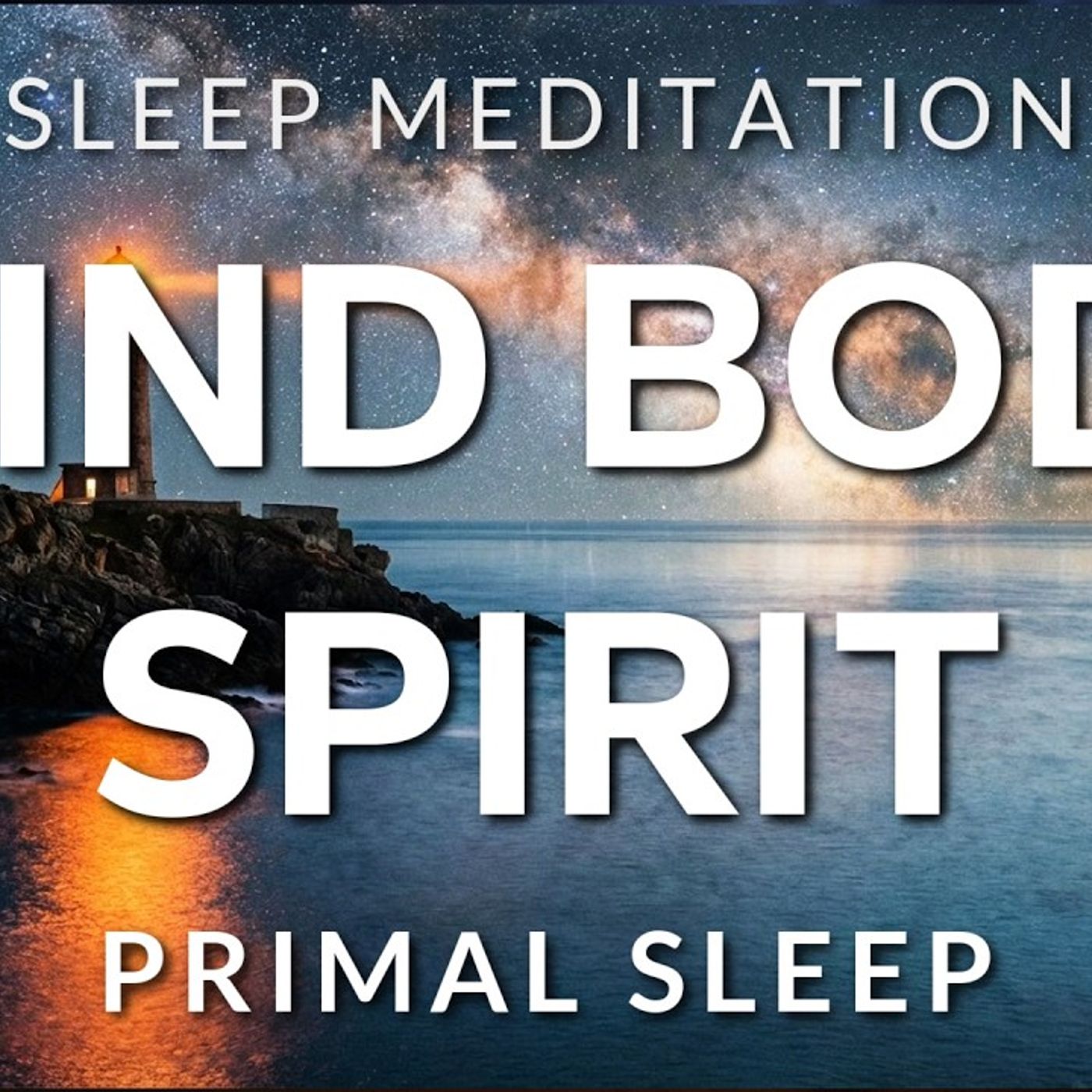 Guided Sleep Meditation_ Deeply Relaxing Primal Sleep for Mind_ Body _ Spirit episode artwork