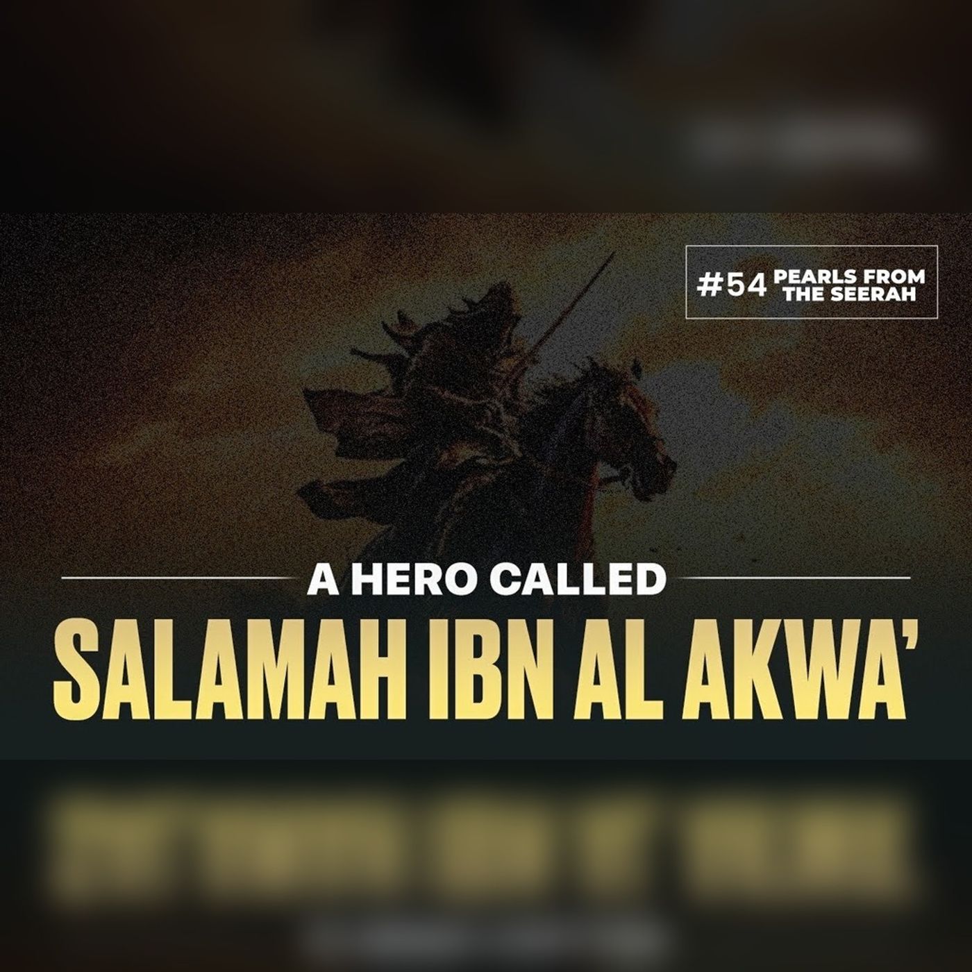 54 - A Hero called Salamah Ibn Al-Akwa’