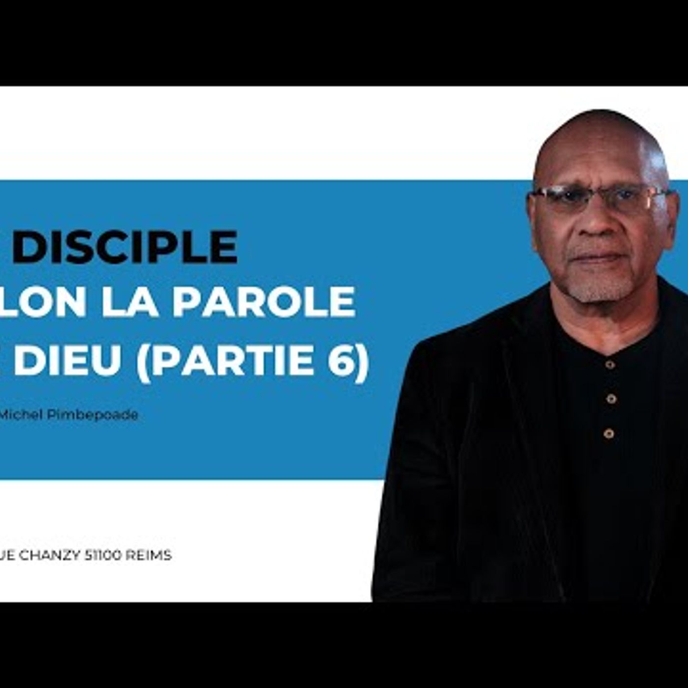 Mission Chrétienne de Reims - Pasteur Michel Pimbepoade - Le disciple selon la parole de dieu #6