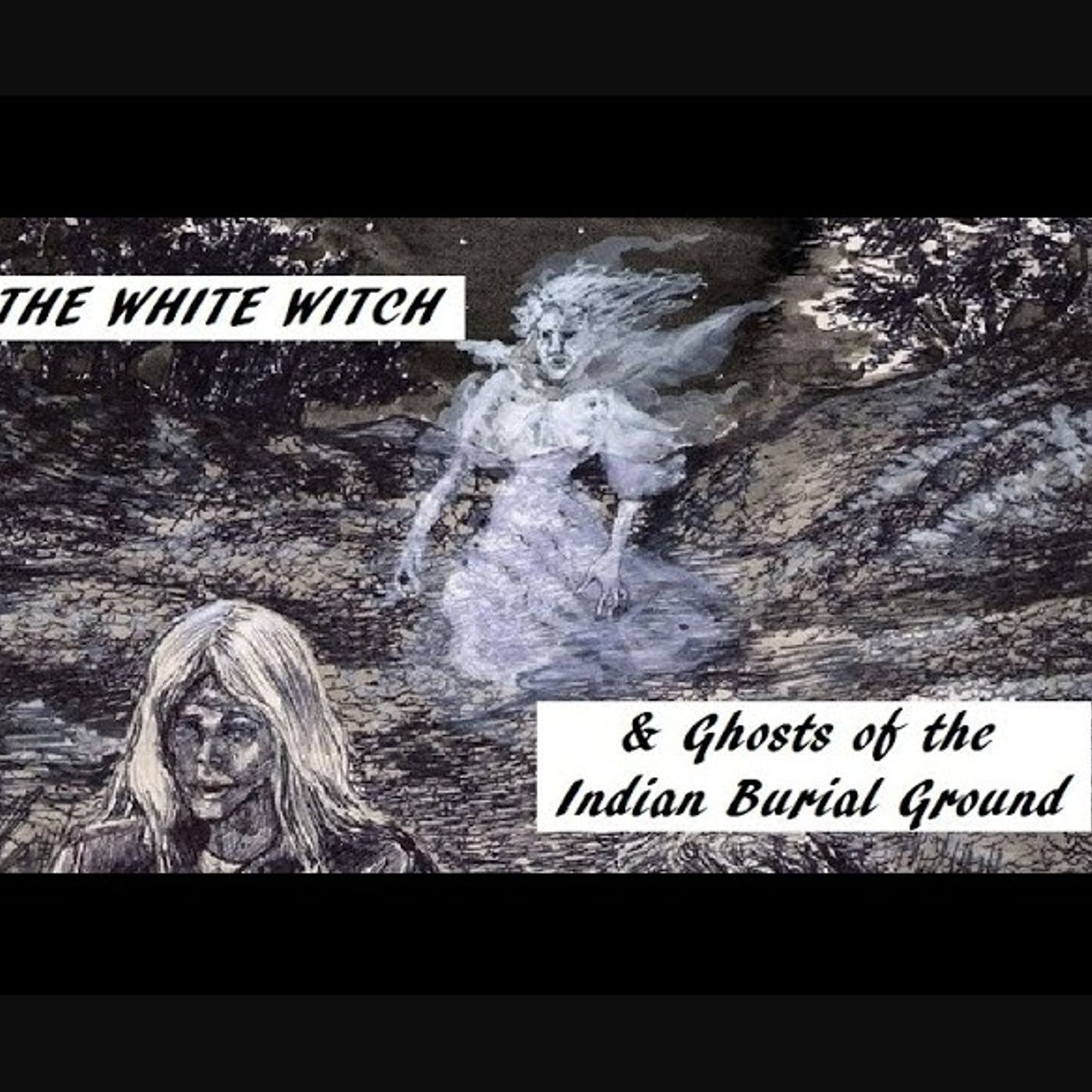 The White Witch and Ghosts of the Indian Burial Ground