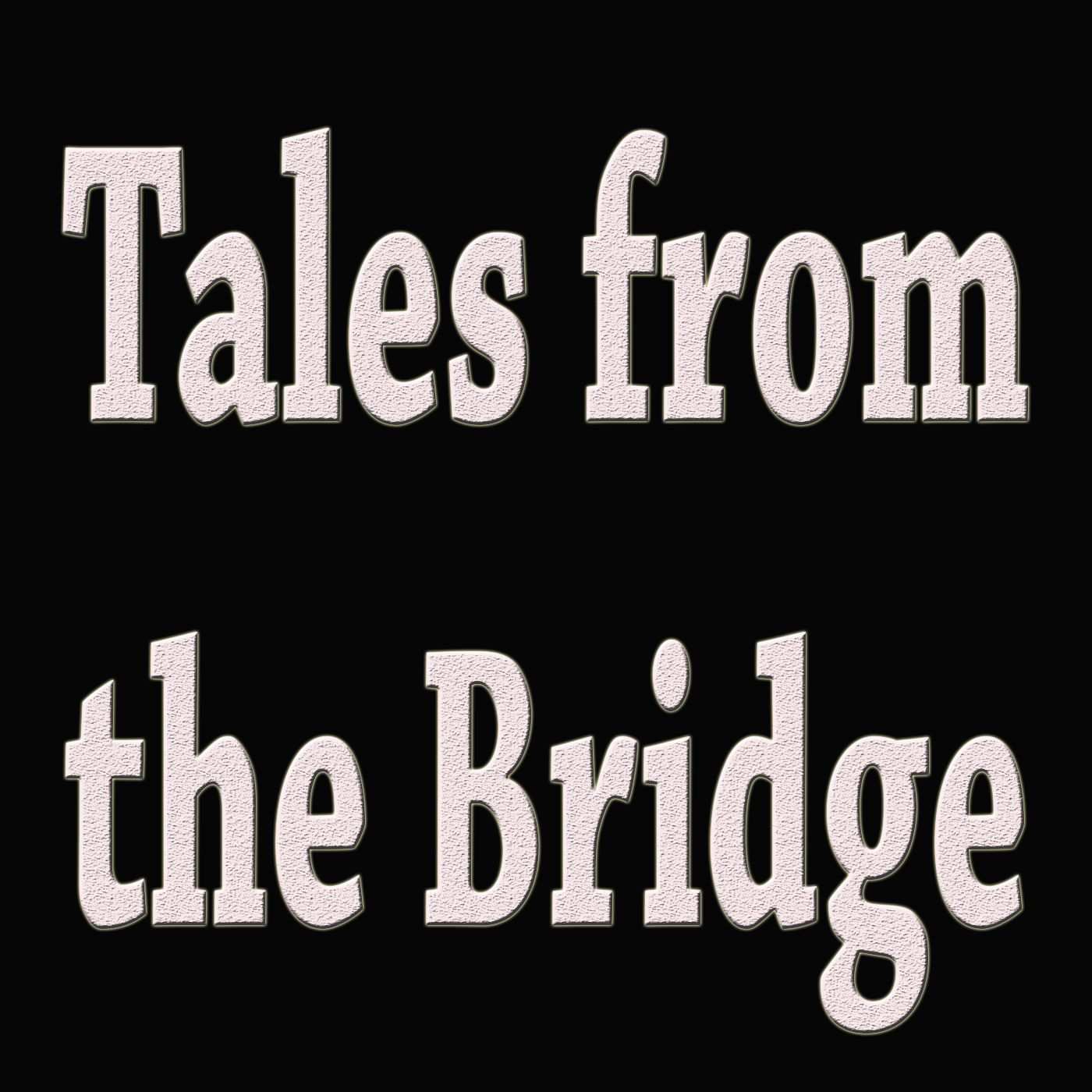 Tales from the Bridge