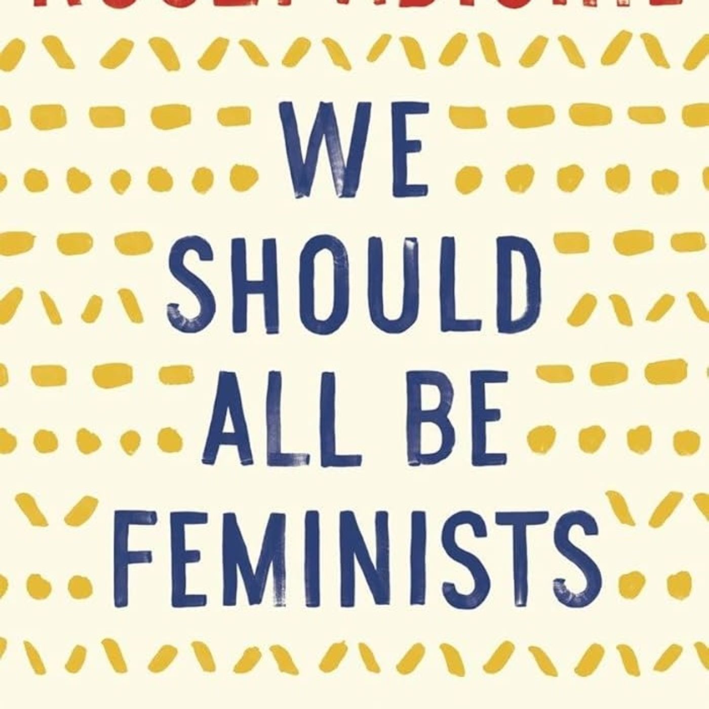 We Should All Be Feminists
