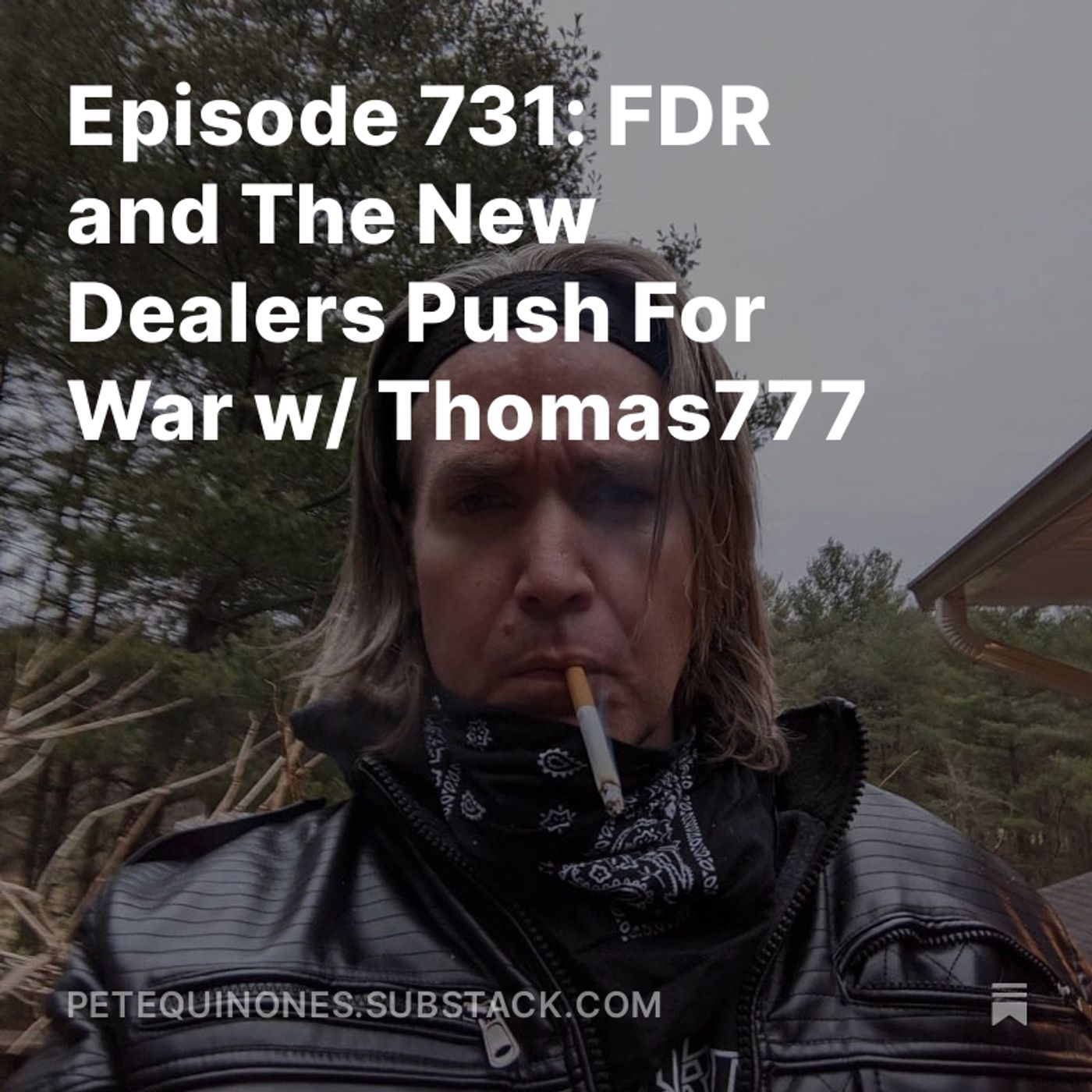 Episode 731: The WW2 Series Part 3 - FDR and The New Dealers Push For War w/ Thomas777