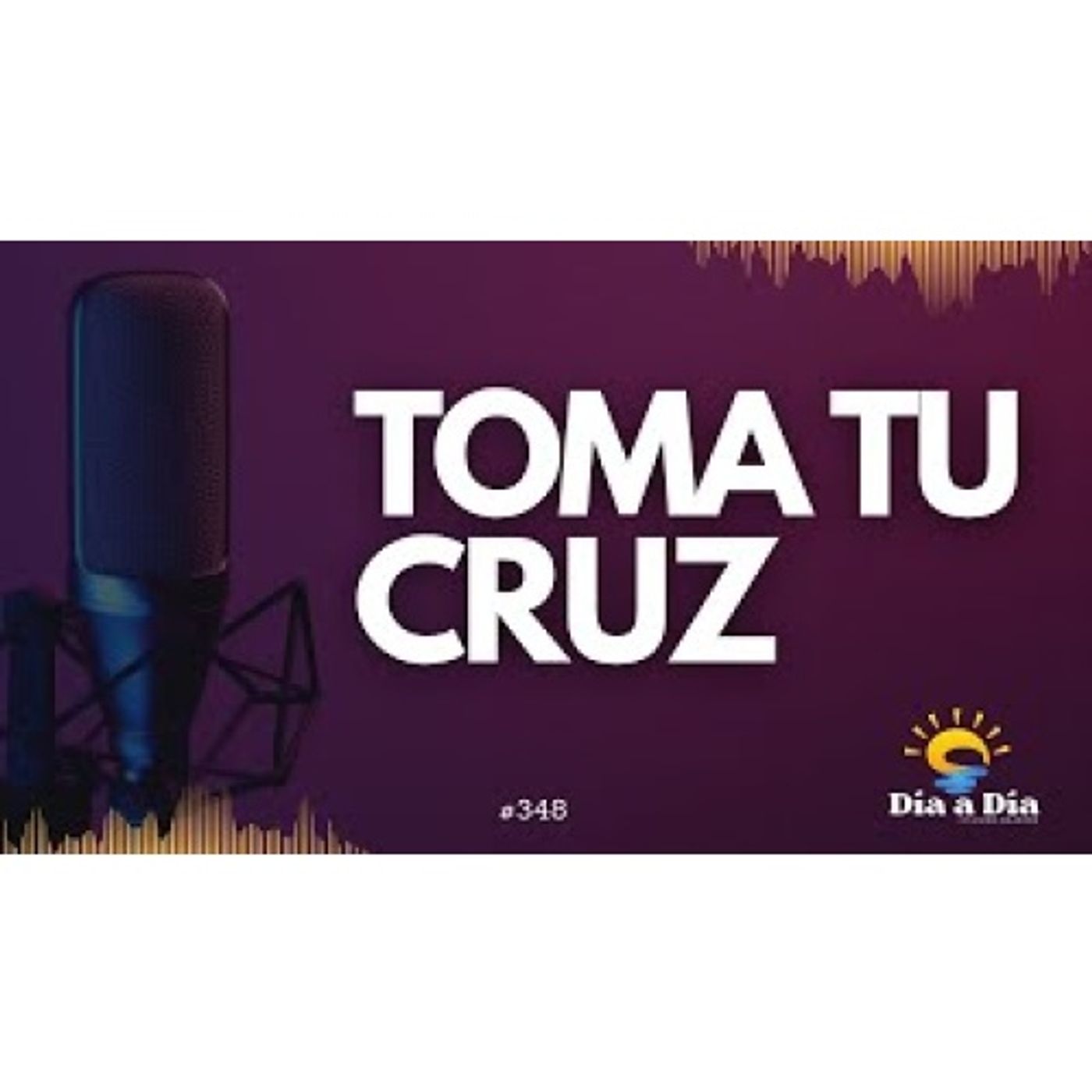 Tomar tu cruz - Día a día 348 episode artwork
