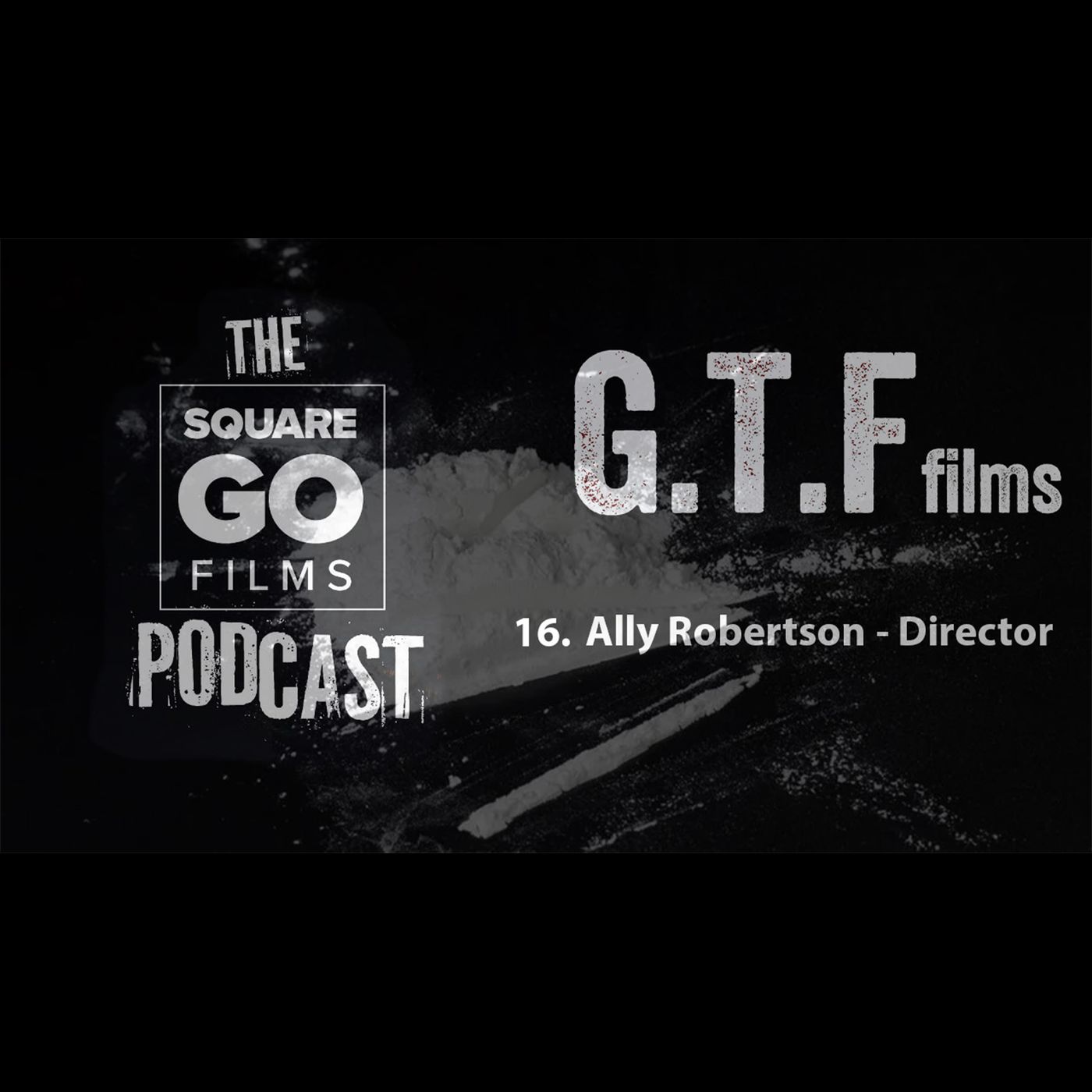 The Square Go Films podcast #16 - Ally Robertson (Director) episode artwork