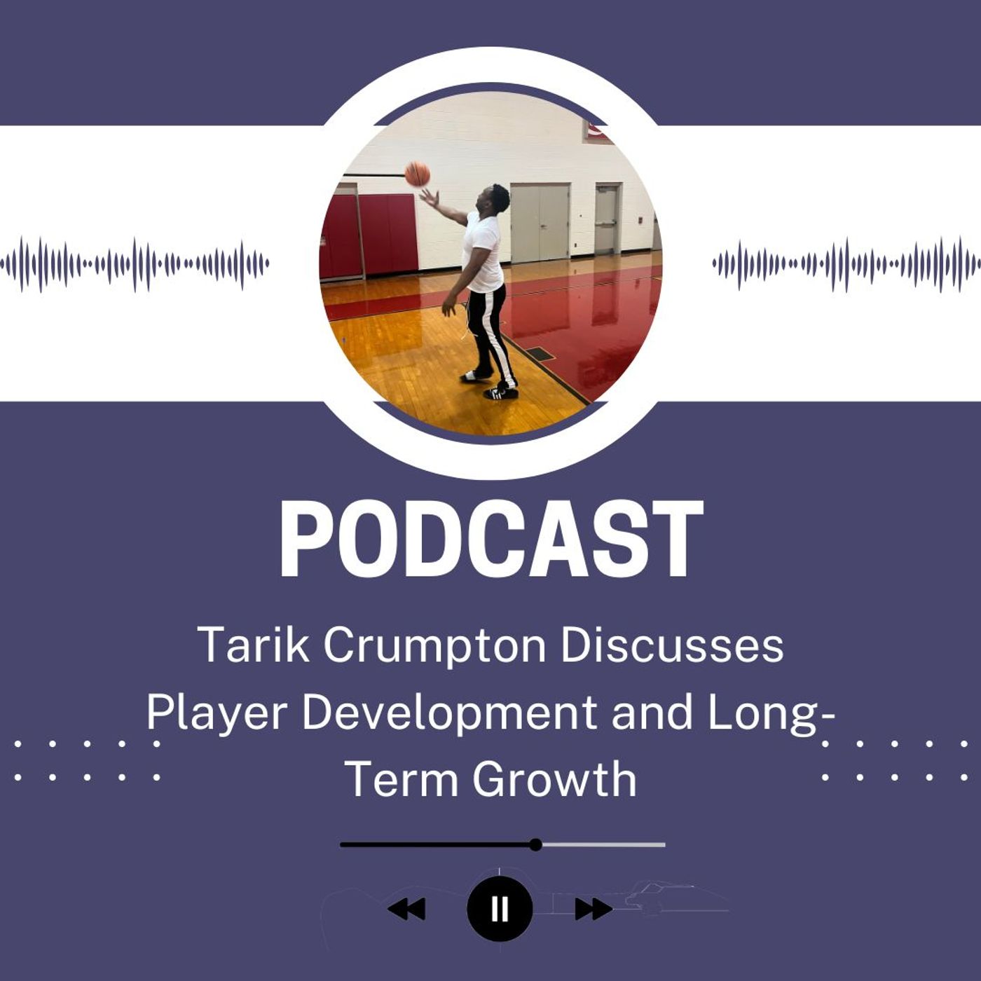 Tarik Crumpton Discusses Player Development and Long-Term Growth episode artwork