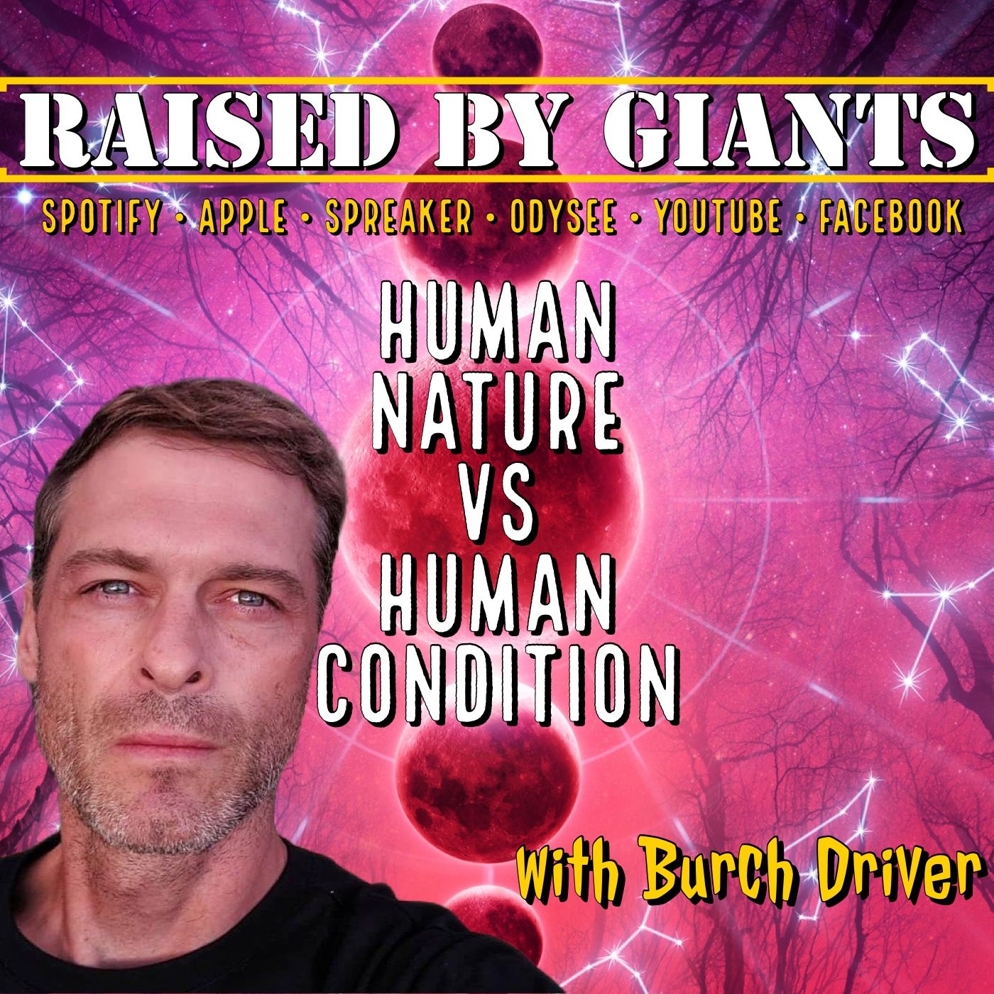Human Nature VS Human Condition with Burch Driver