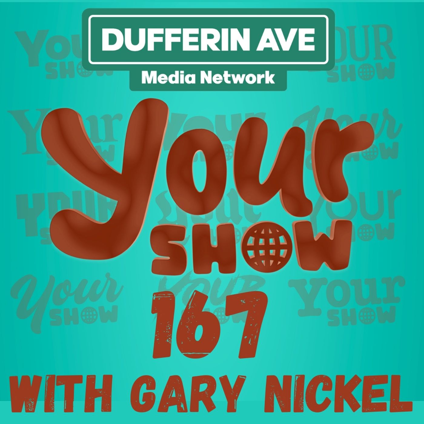 Your Show with Gary Nickel - Ep 167 - Dufferin Ave Media Network episode artwork