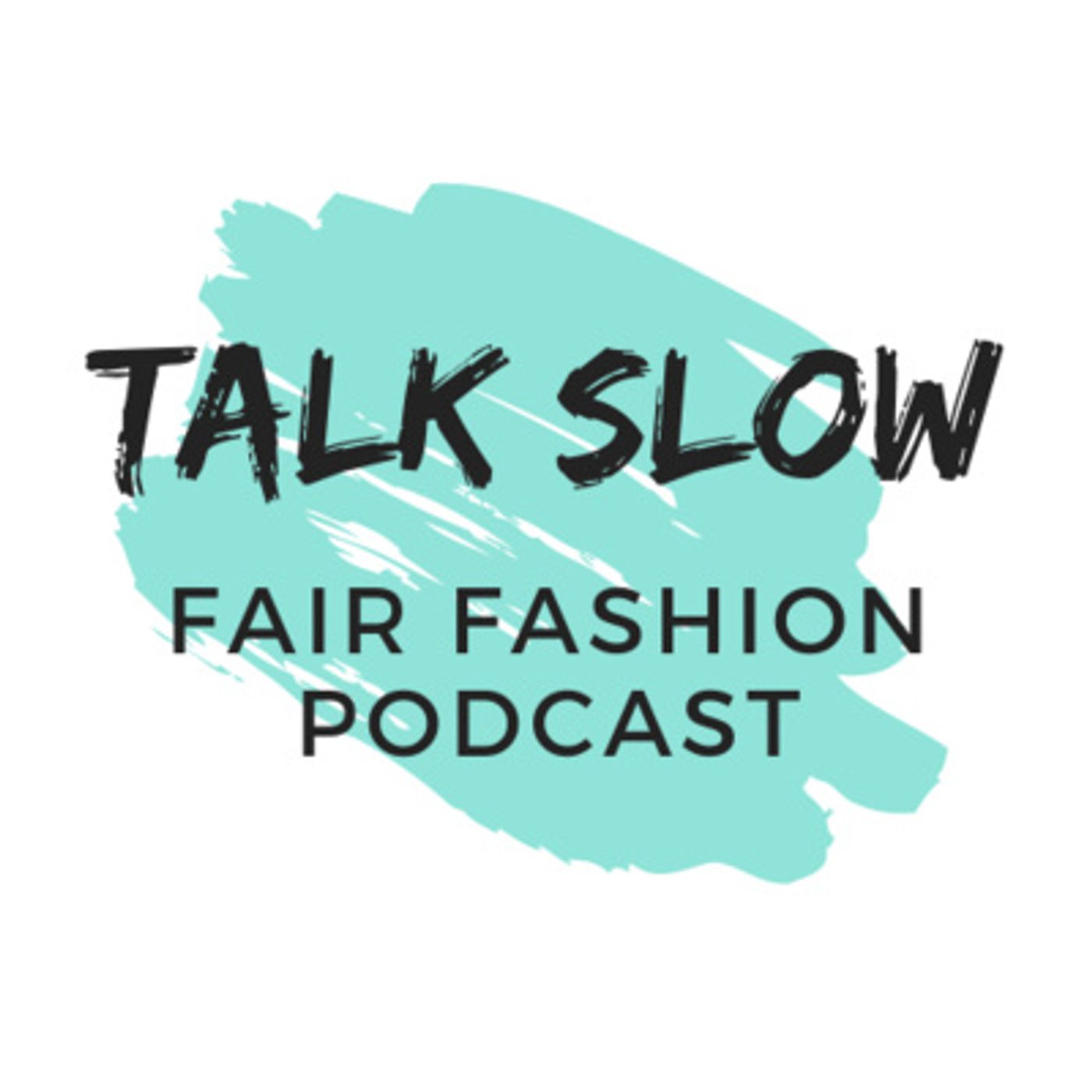 TALK SLOW - Der Fair Fashion Podcast
