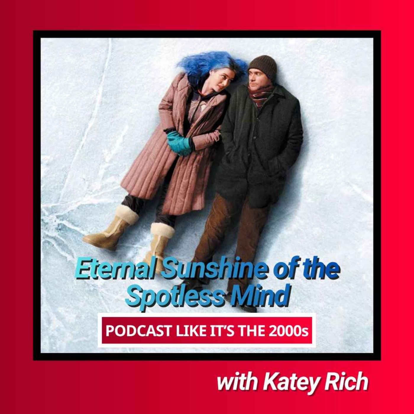 91: Eternal Sunshine of the Spotless Mind with Katey Rich