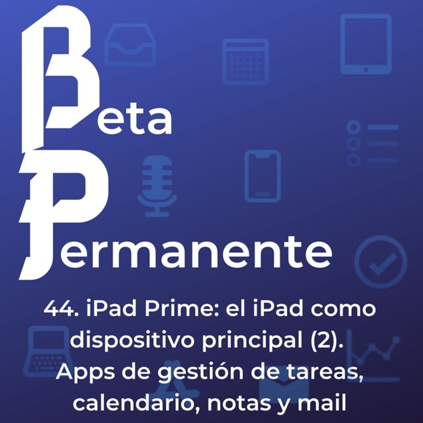BP44 - iPad Prime: el iPad como dispositivo principal (3). Apps de gestión de tareas, calendario, notas y mail
