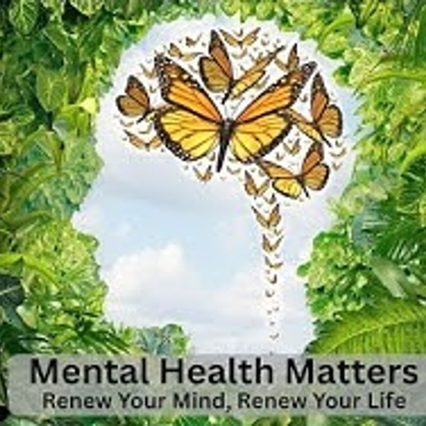 Mental Health Matters- Renew Your Life, Renew Your Mind - Episode #001