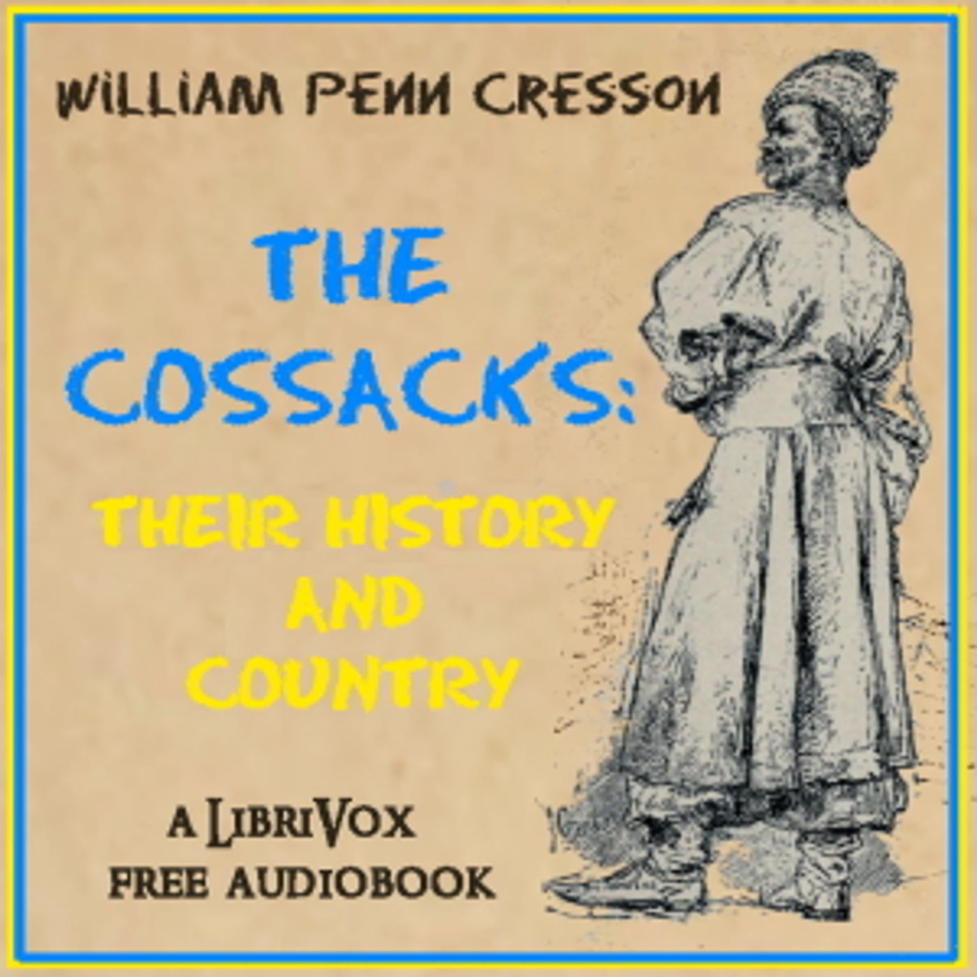 Cossacks: Their History and Country, The by William Penn Cresson (1873 - 1932)