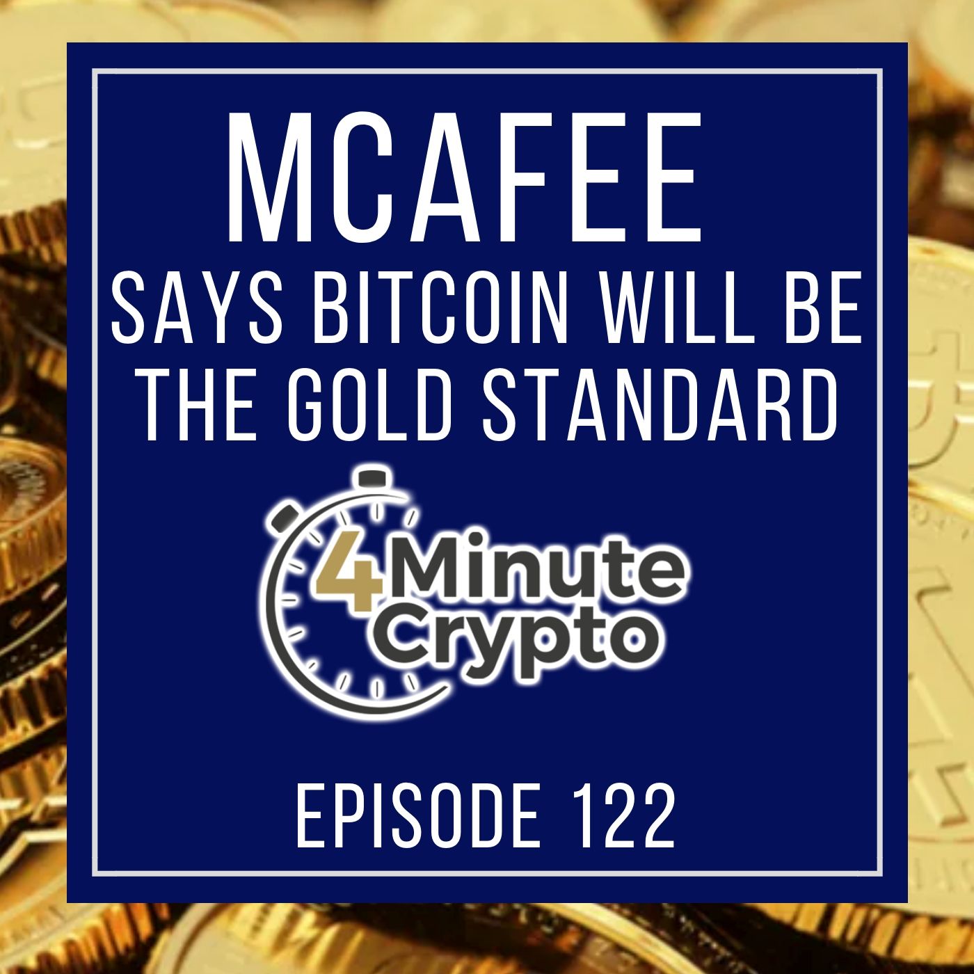John McAfee Says Bitcoin Will Become The Gold Standard episode artwork