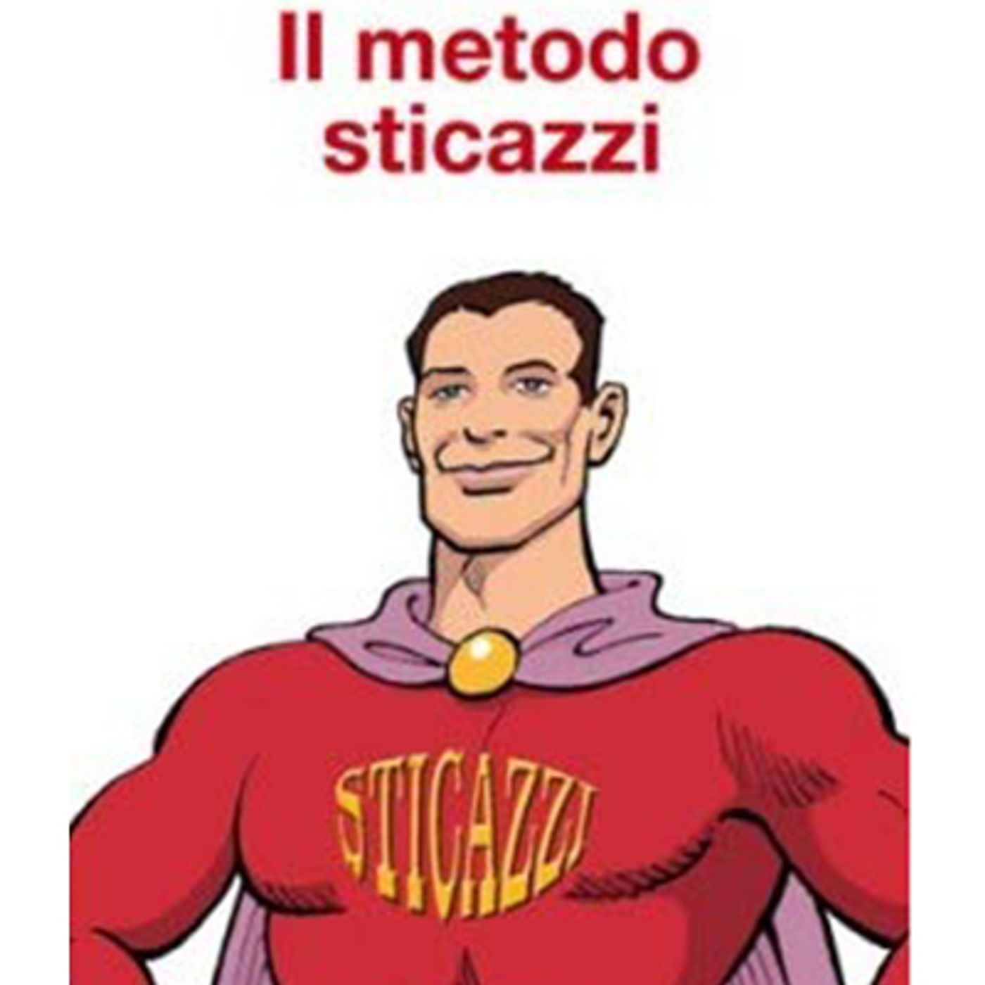 Il metodo Sticazzi