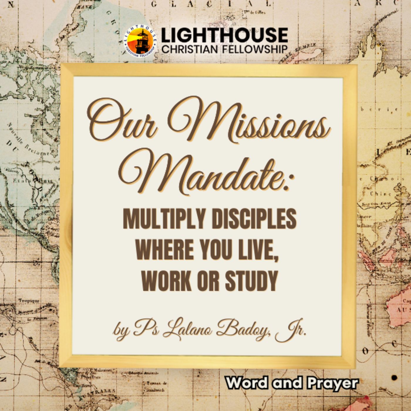 OUR MISSIONS MANDATE: Multiply Disciples Where You Live, Work or Study by Ps Lalano Badoy, Jr.