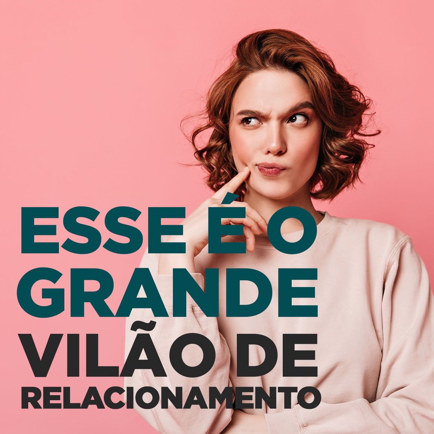 EP #122 - Esse é o grande vilão de relacionamentos