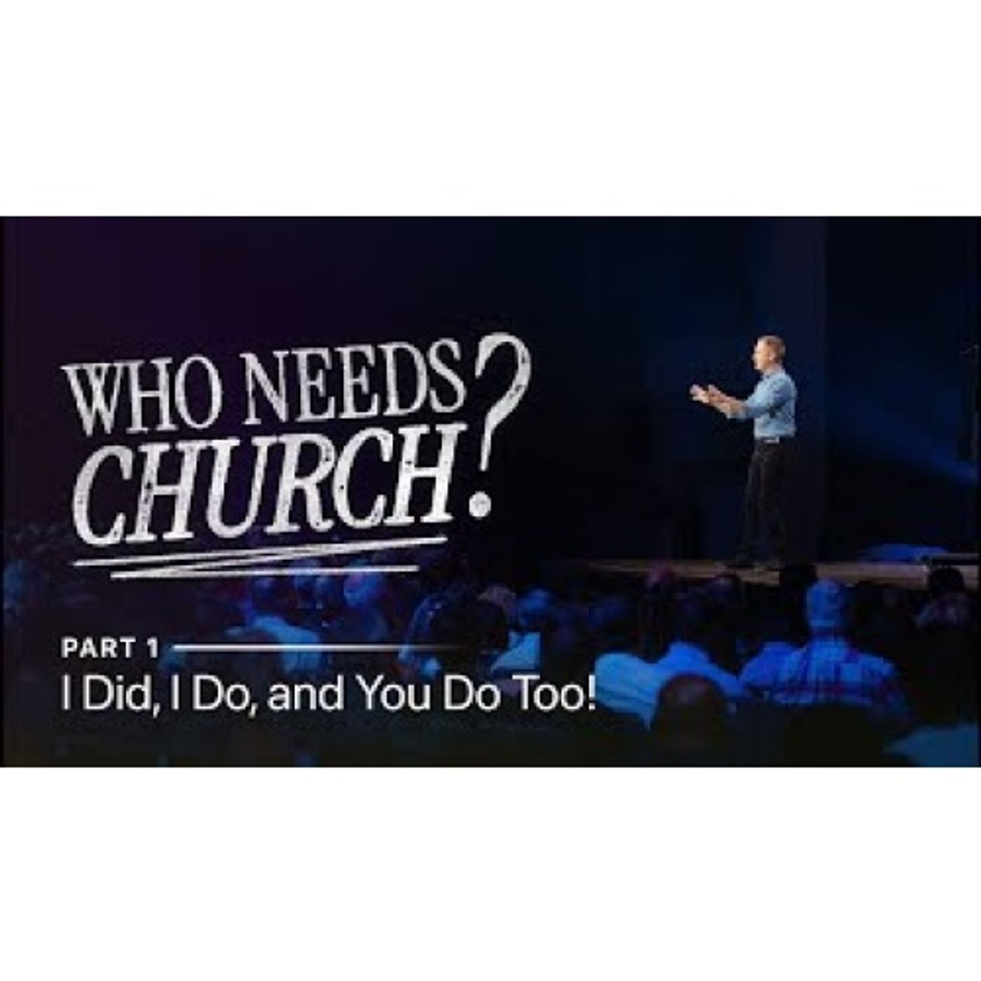 Andy Stanley - Who Needs Church_ I Did, I Do, and You Do Too Part 1
