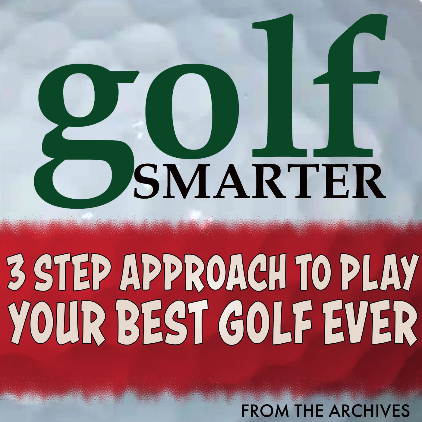 3 Step Approach to Play Your Best Golf EVER with Greg Liberto