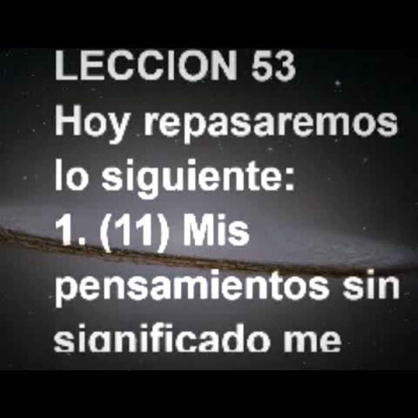 LECCIÓN 53 - Libro de Ejercicios. Un Curso de Milagros (Audiolibro) episode artwork