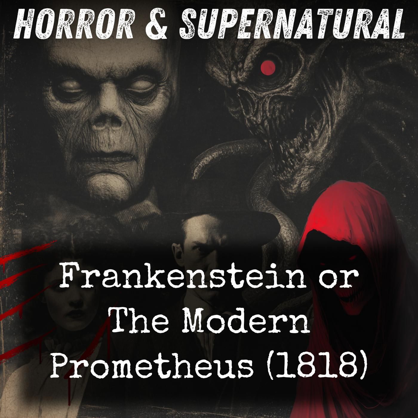 Frankenstein or The Modern Prometheus (1818)