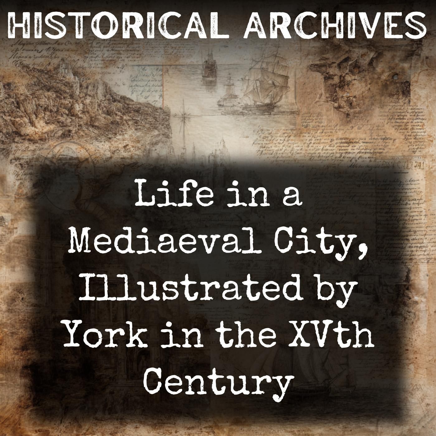 Life in a Mediaeval City, Illustrated by York in the XVth Century
