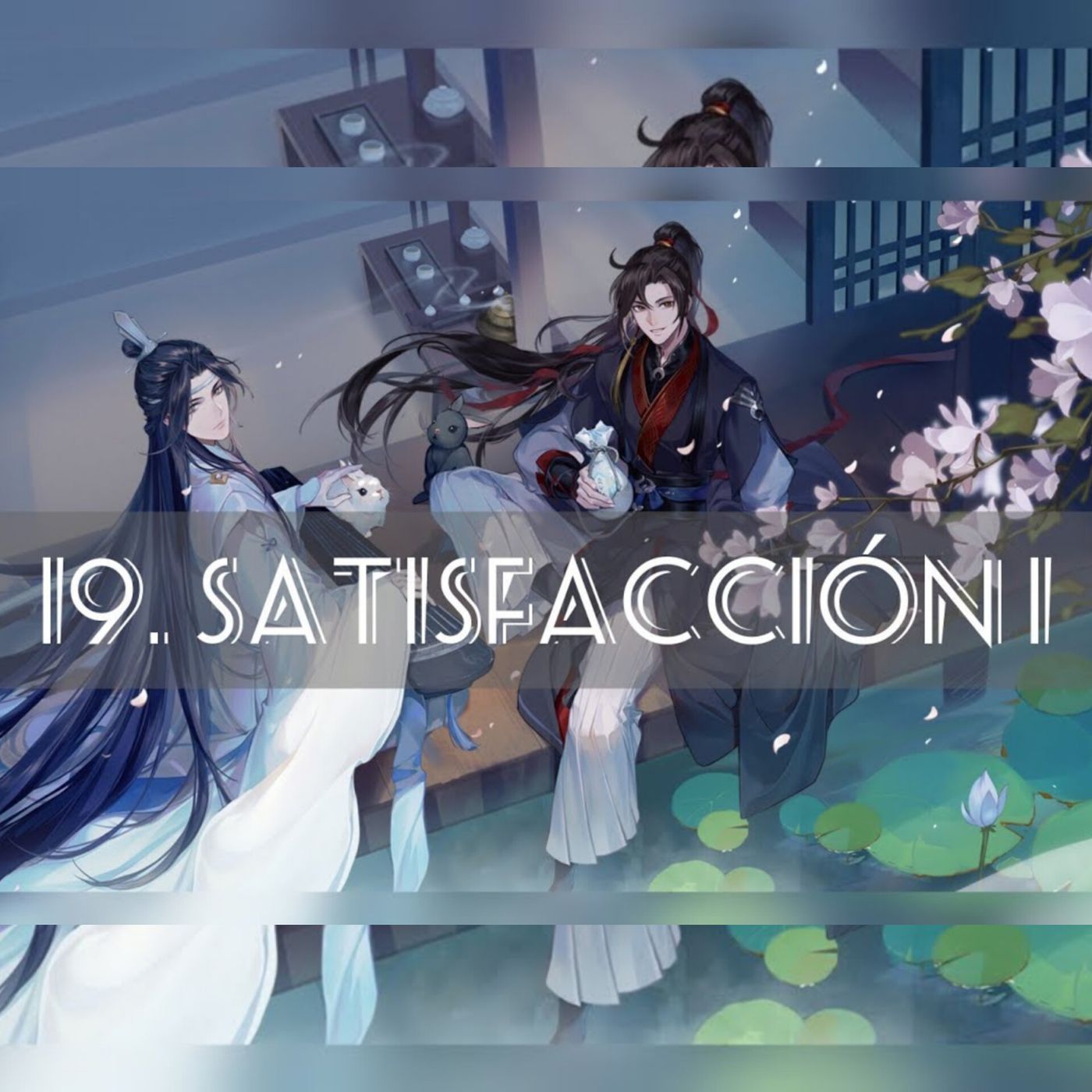 AUDIOLIBRO Mo Dao Zu Shi • El Gran Maestro de la Cultivación Demoníaca - 19. Satisfacción 1