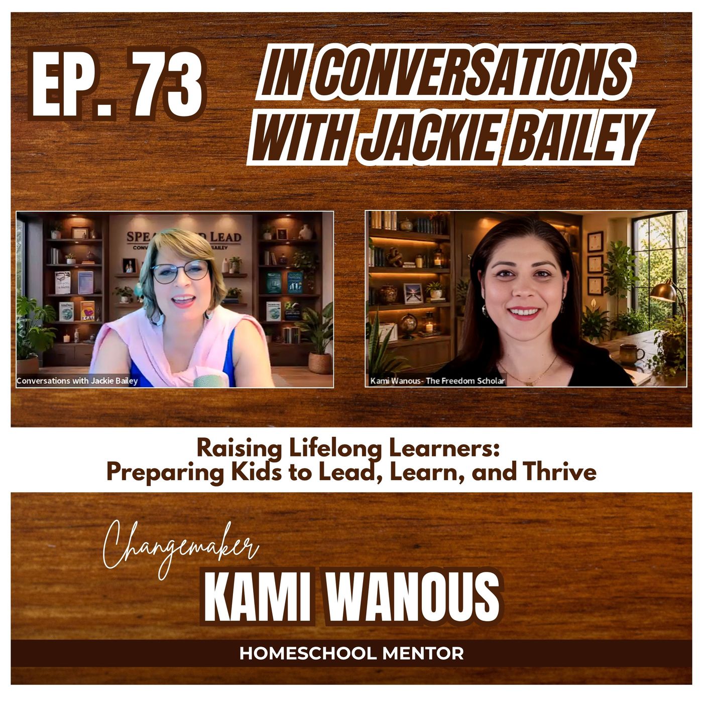 Ep. 73 Raising Lifelong Learners: Preparing Kids to Lead, Learn and Thrive | Conversations with Jackie Bailey episode artwork