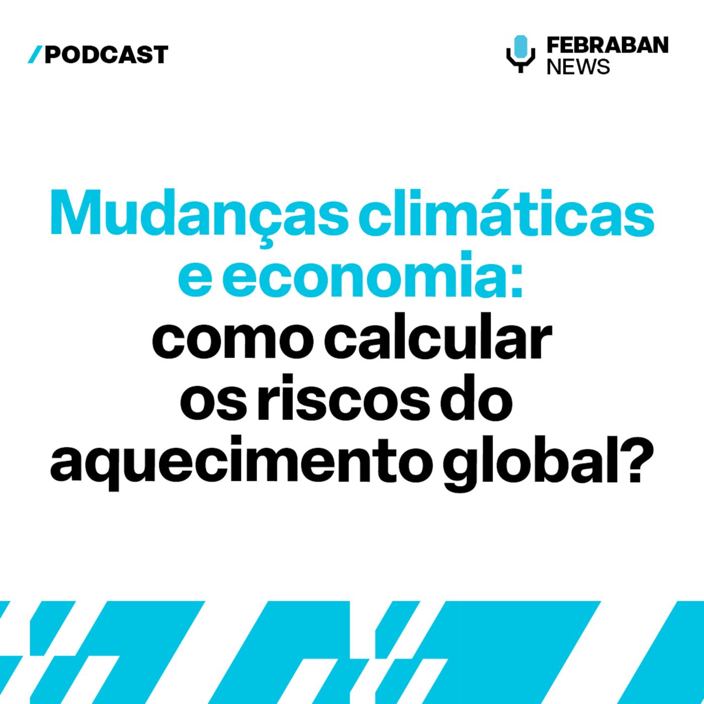 Mudanças climáticas e economia: como calcular os riscos do aquecimento global?