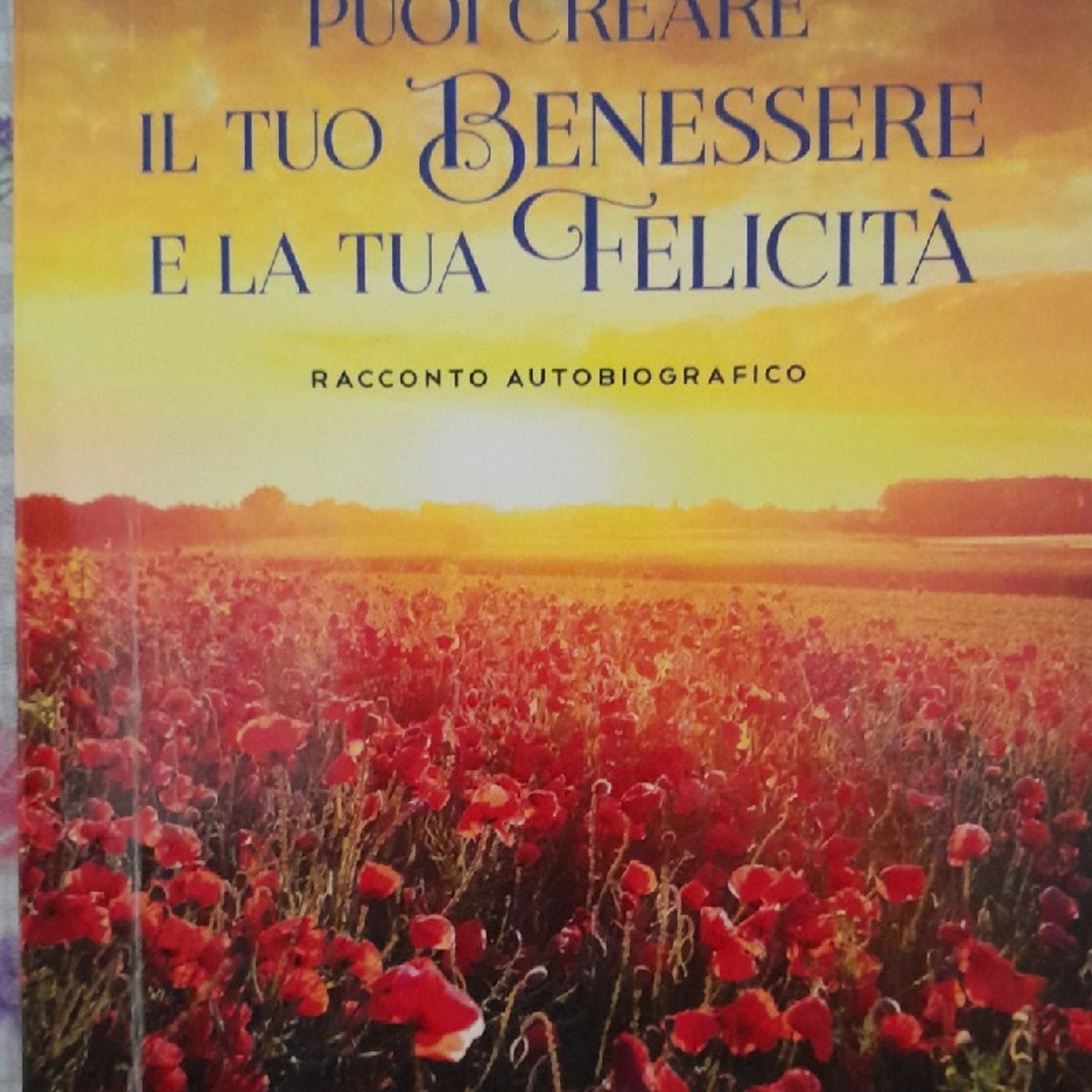 Puoi creare il tuo benessere e la tua felicità