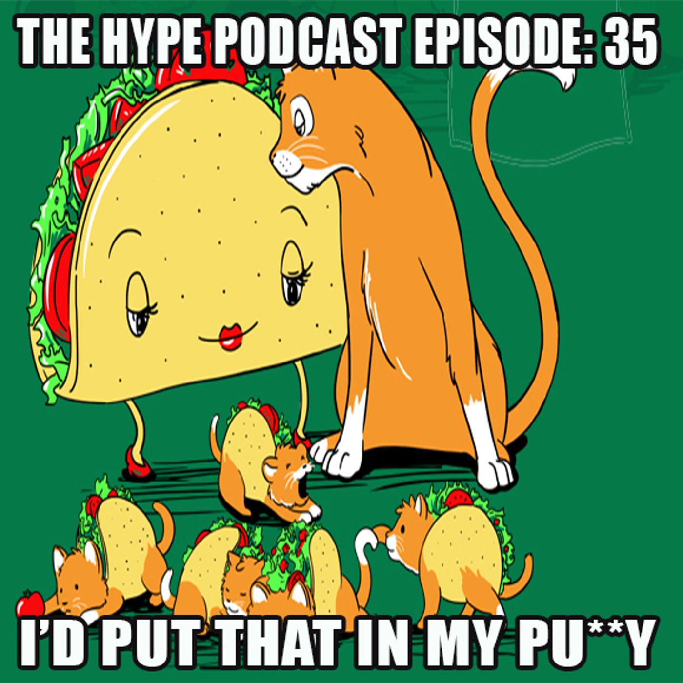 The HYPE Podcast Episode 35:  I'd put that in my episode artwork