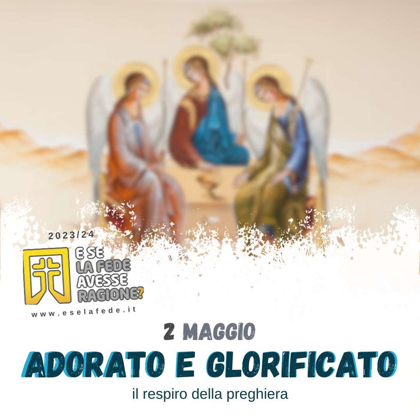 E SE LA FEDE - Adorato e Glorificato
