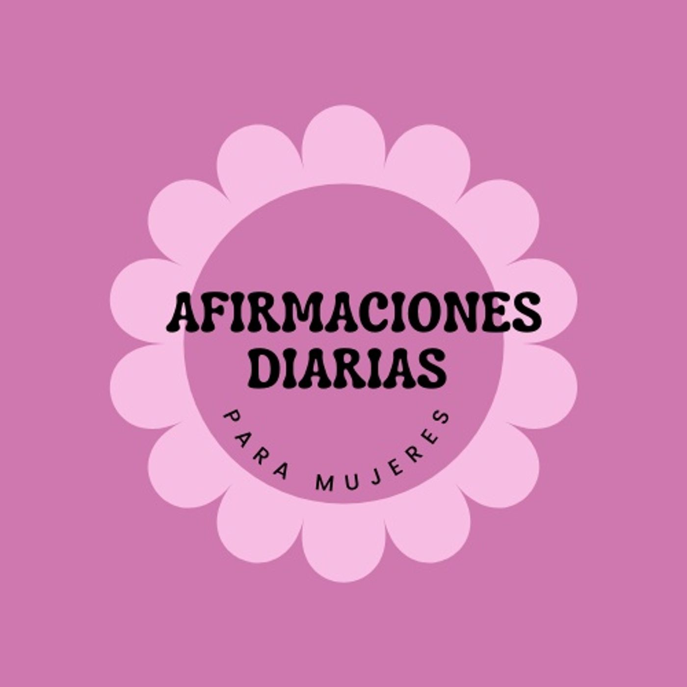 Afirmaciones Diarias Para Mujeres podcast artwork