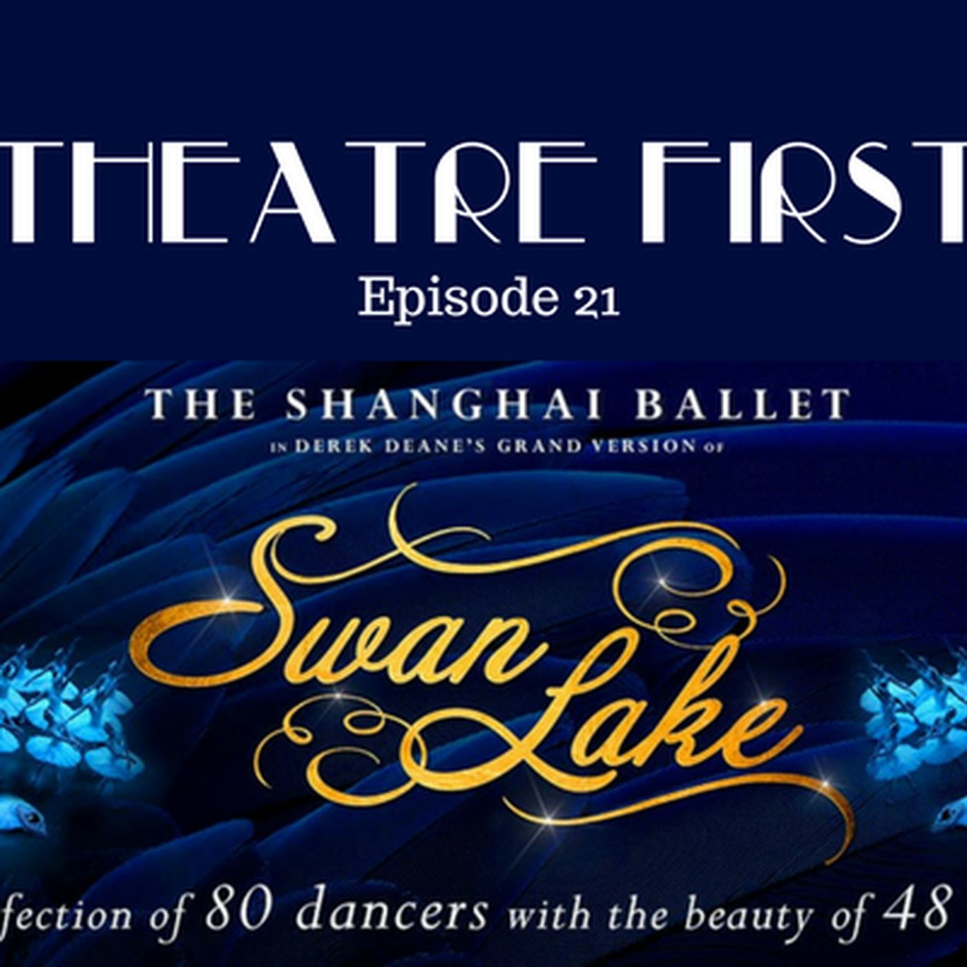21: The Shanghai Ballet's Swan Lake - Theatre First with Alex First Episode 21 episode artwork