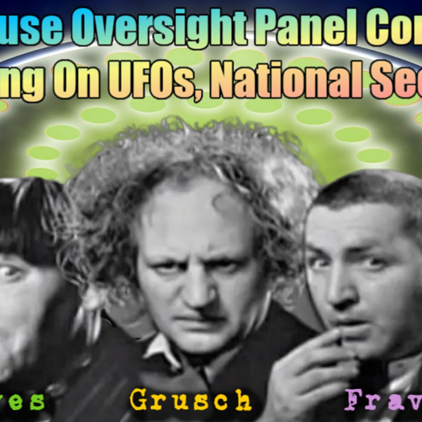 Congressional Hearing on July 26 2023 on UAPs - Witnesses Ryan Graves, David Grusch and Cdr. David Fravor - A Total Waste of Time!