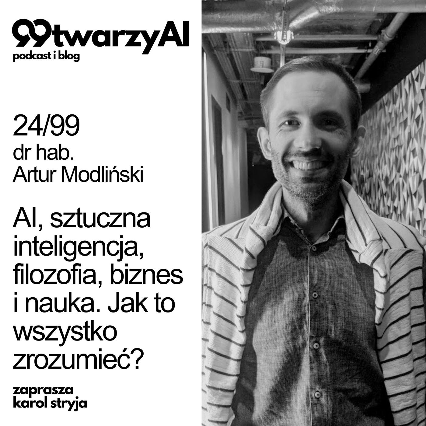 24/99 - AI, filozofia, biznes i nauka. Jak to wszystko zrozumieć? dr hab. Artur Modliński