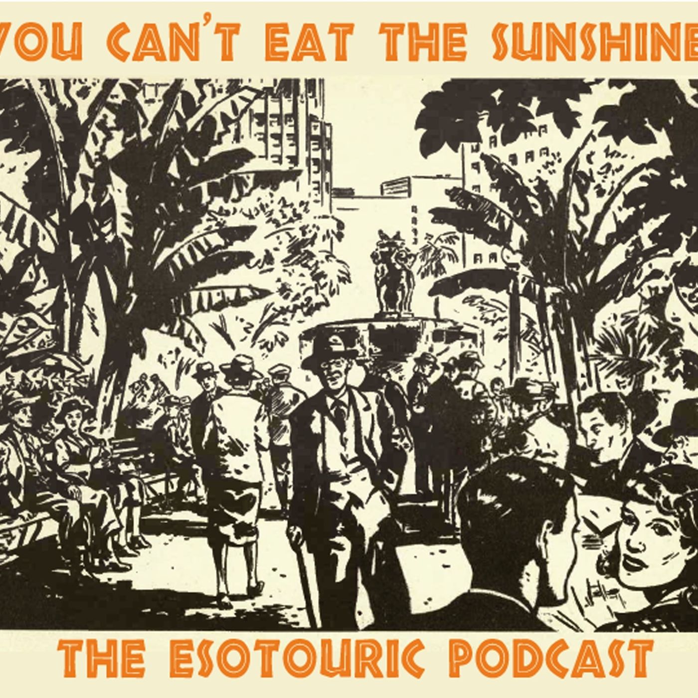 You Can't Eat The Sunshine - Esotouric's