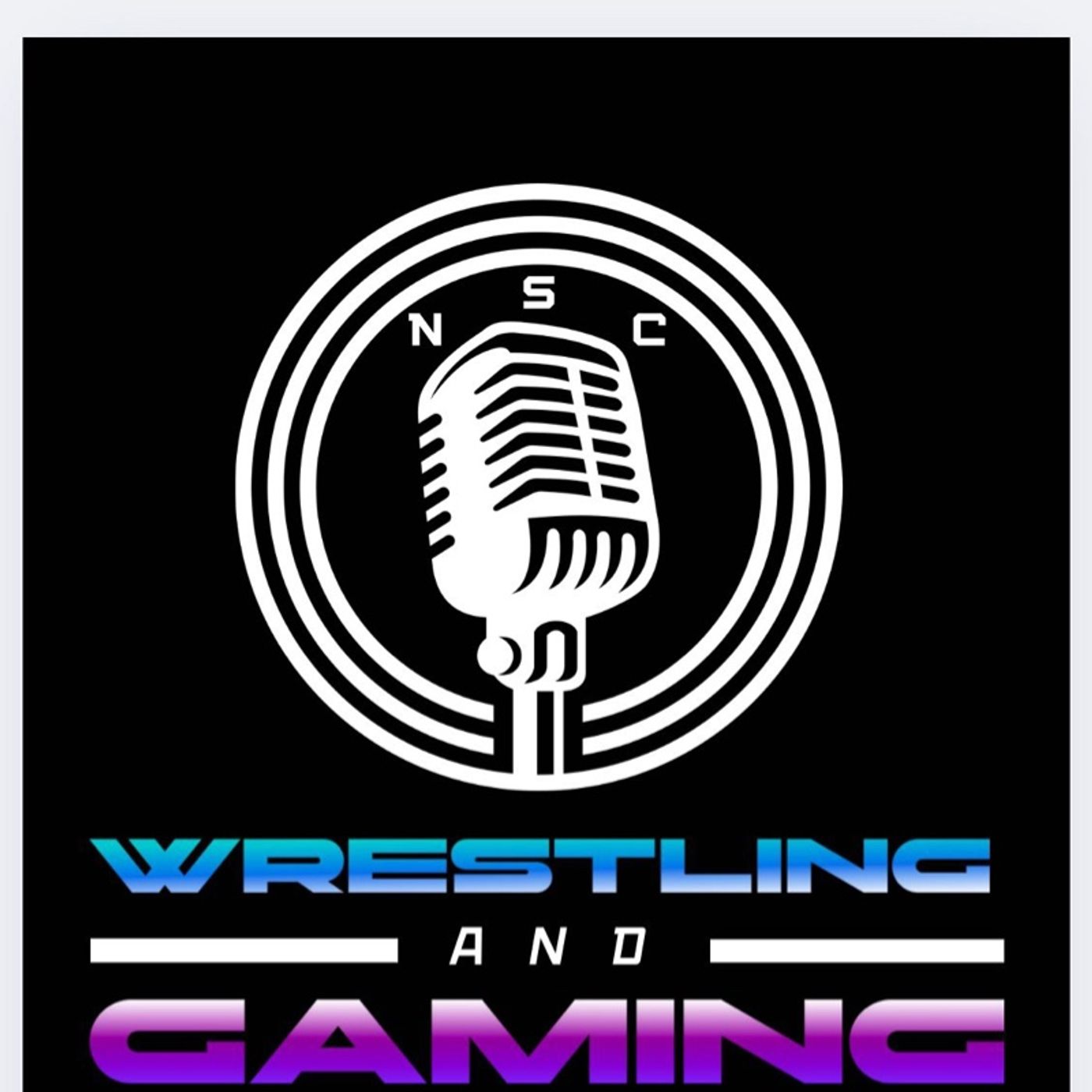 NSC Wrestling And Gaming Podcast