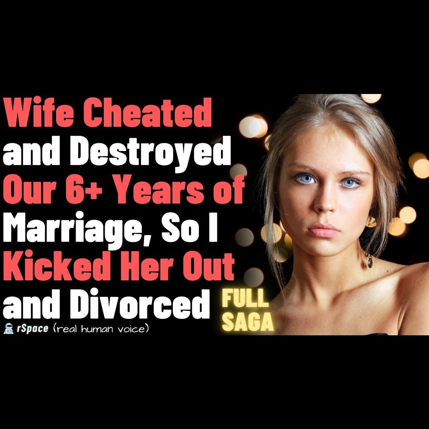 Wife Cheated and Destroyed Our 6+ Years of Marriage, So I Kicked Her Out and Divorced (Full Story) episode artwork