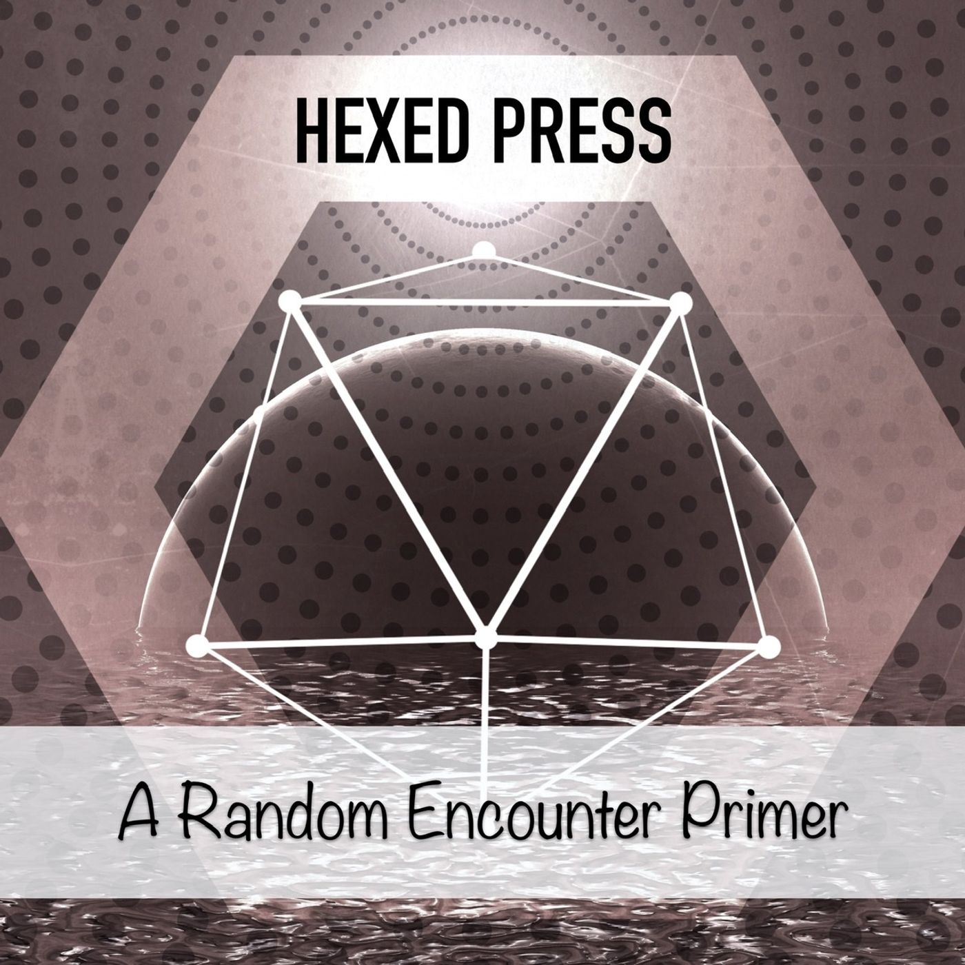 Hexed Press Live! A Random Encounter Primer