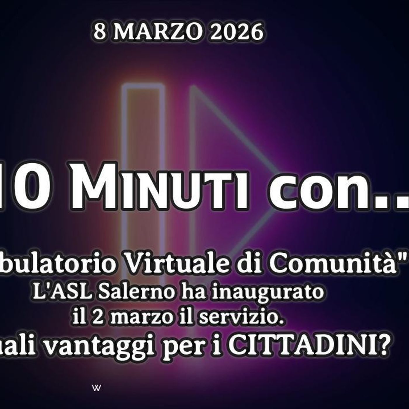 «10 minuti con...» POLITICA – CRONACA – ATTUALITÀ - ‘Ambulatorio Virtuale di Comunità L’ASL Salerno ha inaugurato il 2 marzo il servizio. episode artwork
