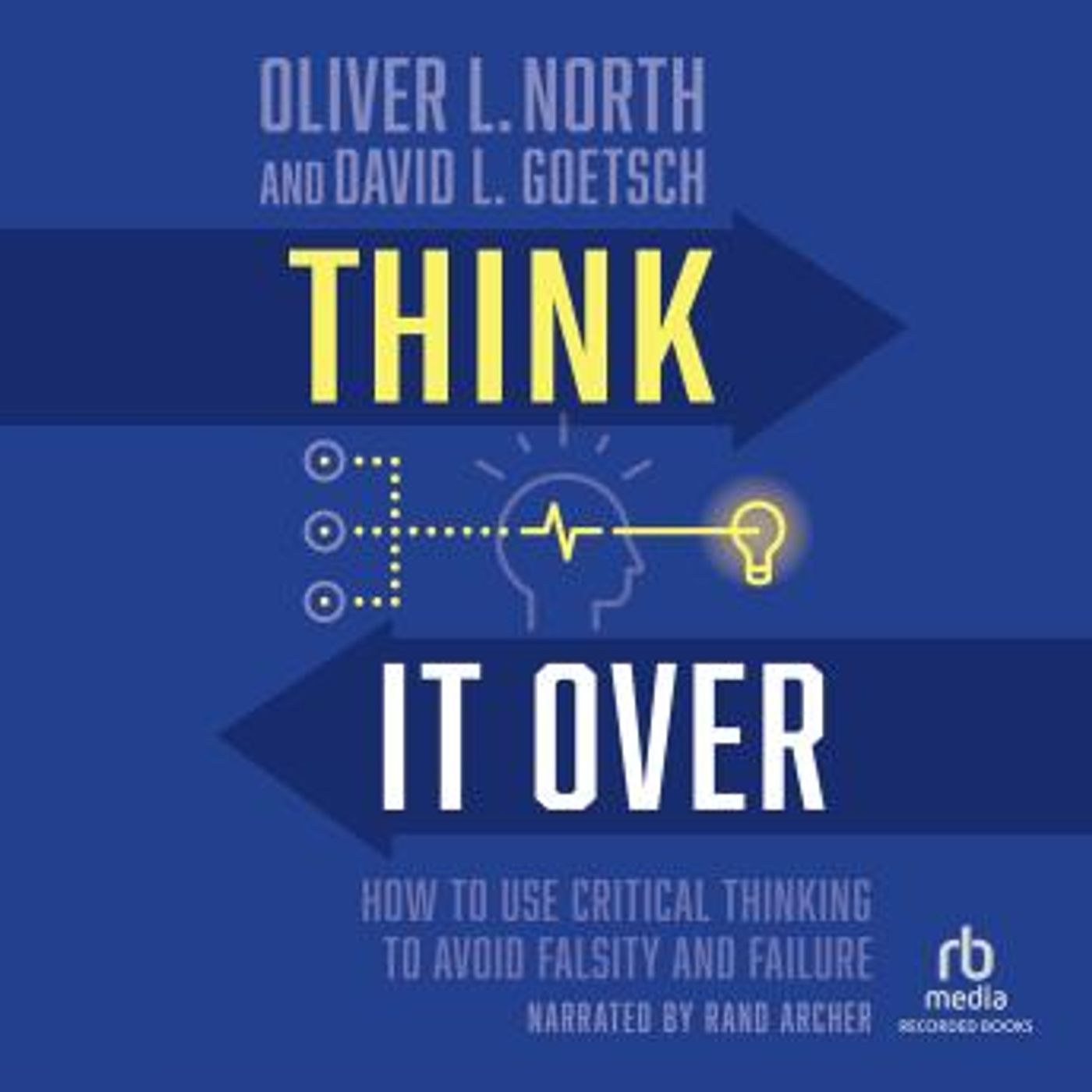 Think It Over: How To Use Critical Thinking To Avoid Falsity and Failure by Oliver L. North, David L. Goetsch episode artwork
