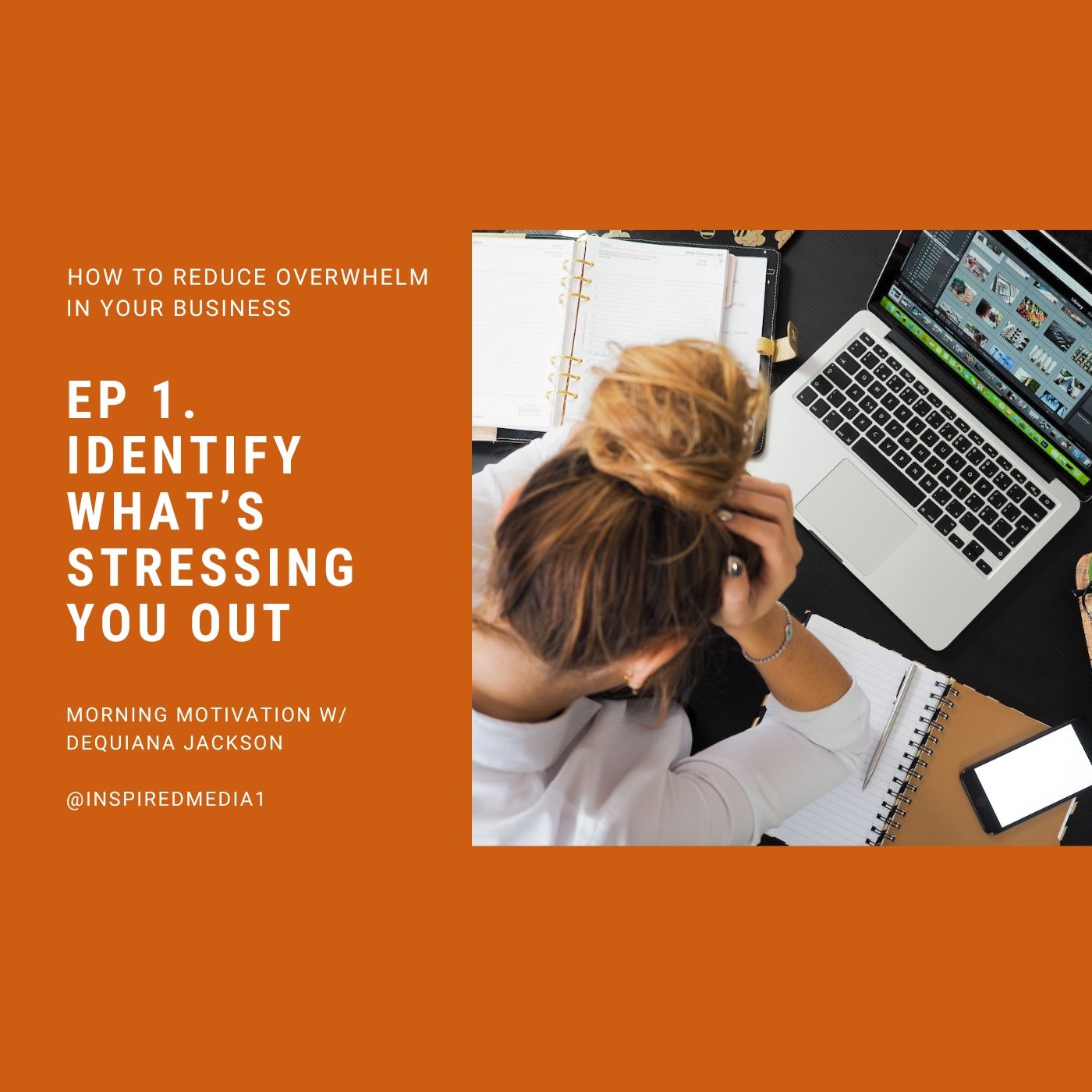 Identify What's Stressing You Out - How to Reduce Overwhelm in Your Business Ep. 1
