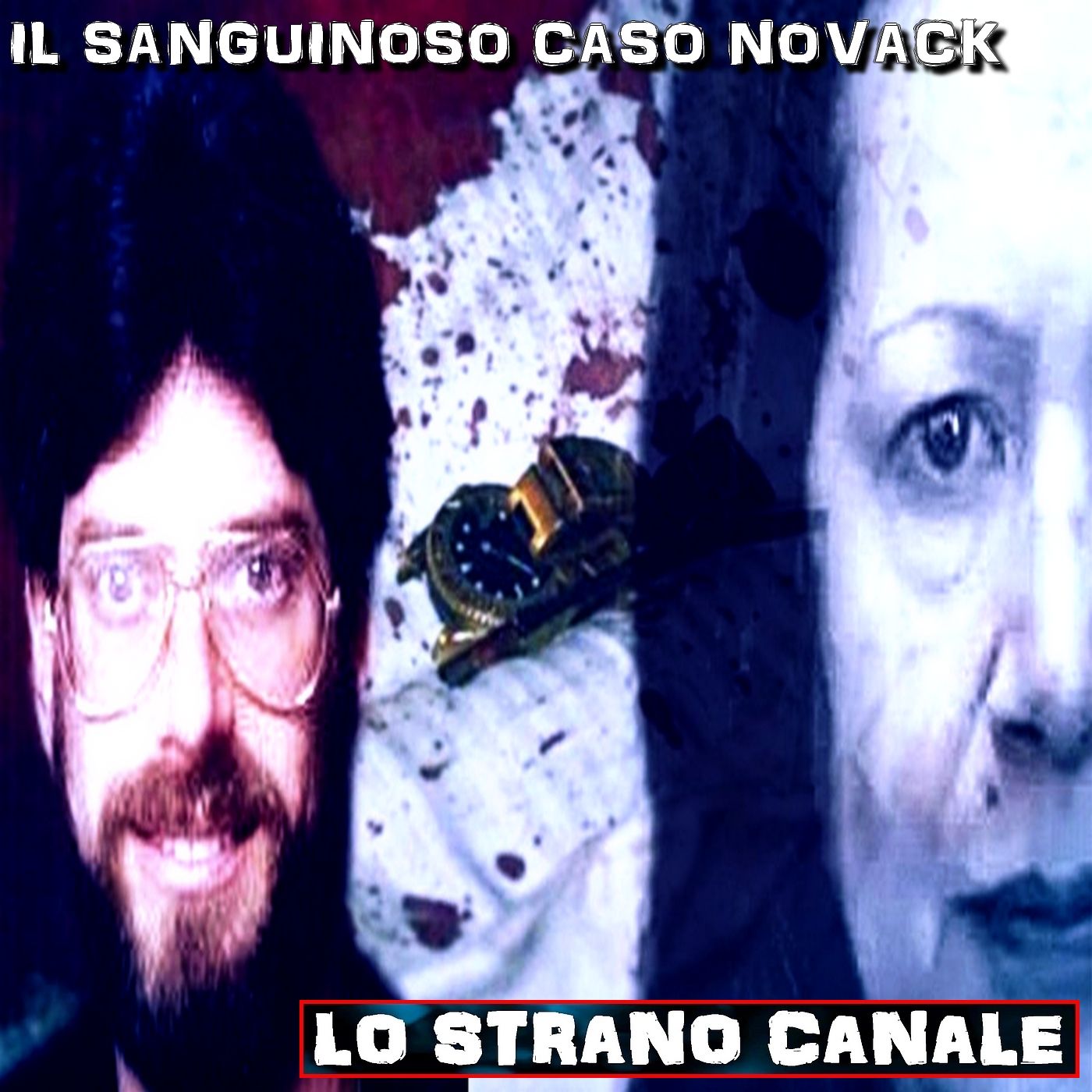 cover of episode IL SANGUINOSO CASO NOVACK (Lo Strano Canale Podcast)