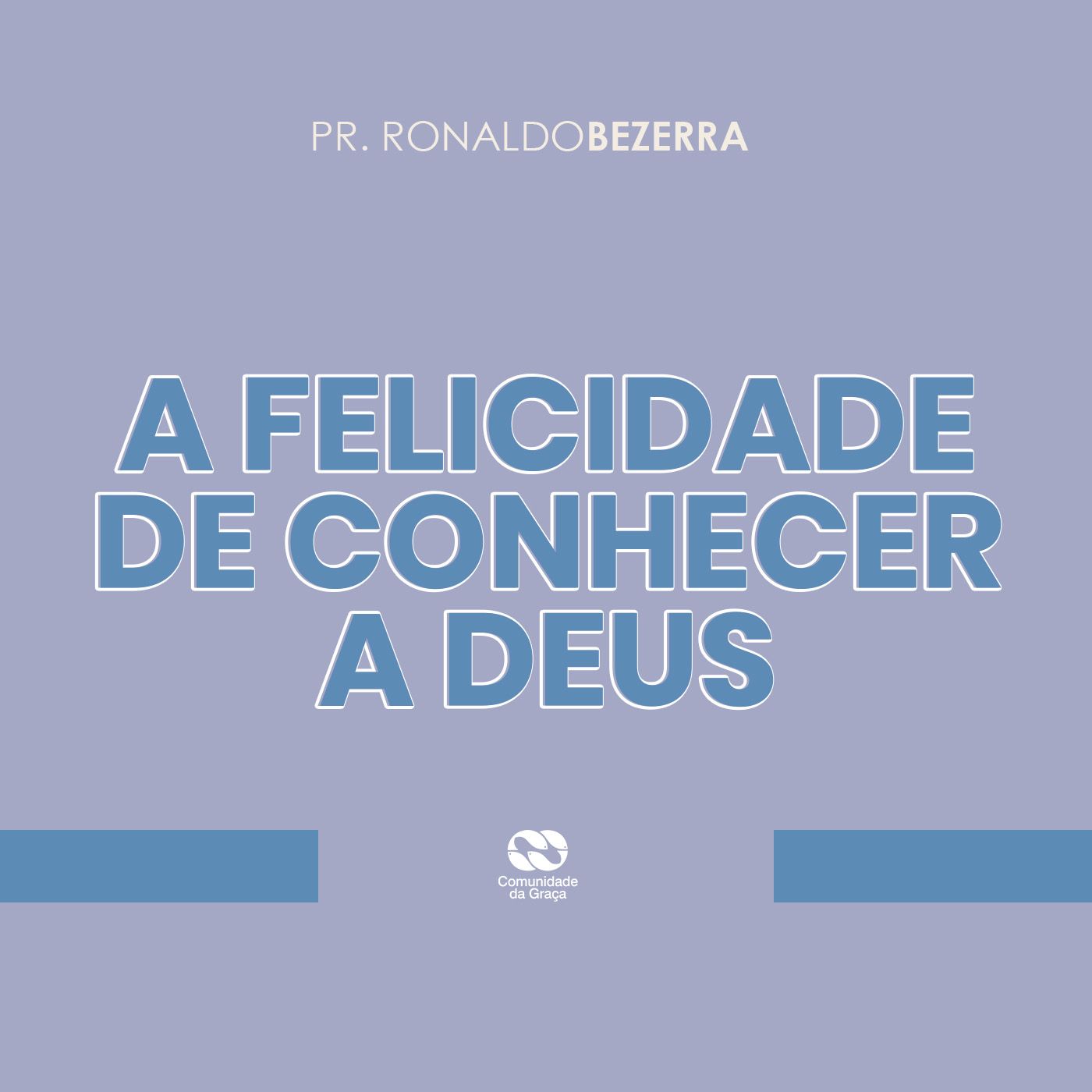 A FELICIDADE DE CONHECER A DEUS // pr. Ronaldo Bezerra episode artwork